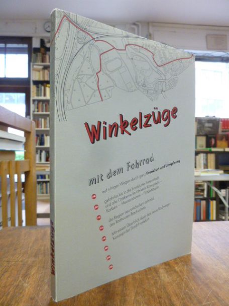 Kossler, Winkelzüge – Ruhige Radstrecken durch ganz Frankfurt und Umgebung (auf Kossler, Winkelzüge – Ruhige Radstrecken durch ganz Frankfurt und Umgebung (auf