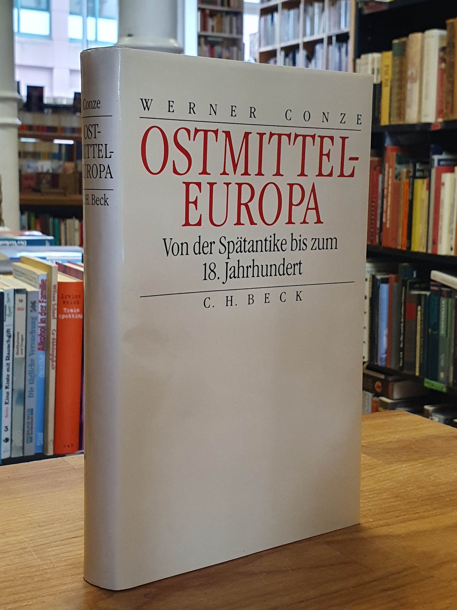 Conze, Ostmitteleuropa von der Spätantike bis zum 18. Jahrhundert, Conze, Ostmitteleuropa von der Spätantike bis zum 18. Jahrhundert,
