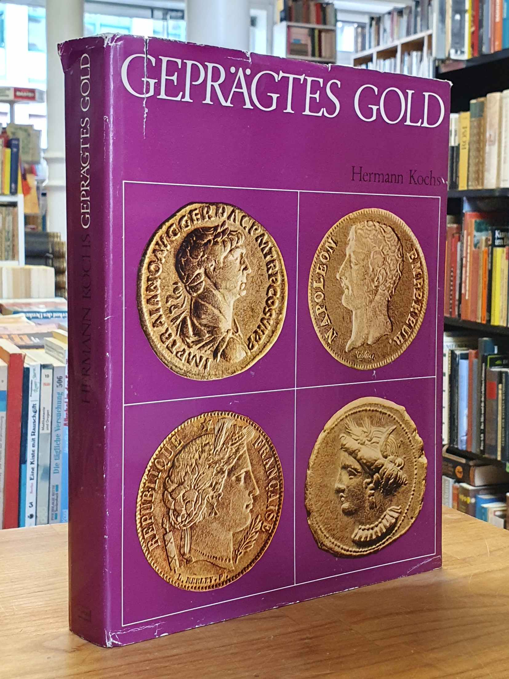 Kochs, Geprägtes Gold – Geschichte und Geschichten um Münzen und Medaillen, Kochs, Geprägtes Gold – Geschichte und Geschichten um Münzen und Medaillen,