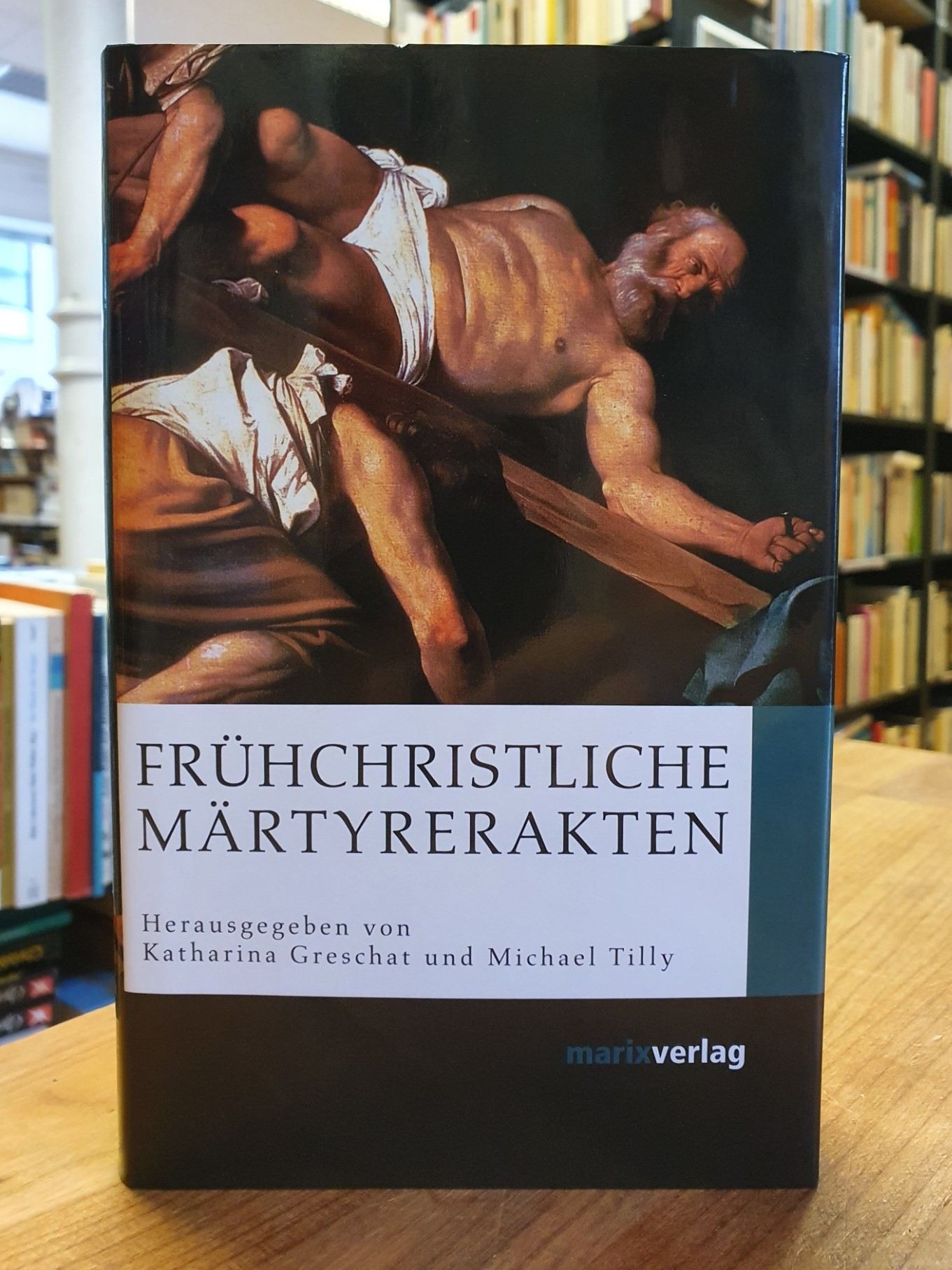 Frühchristliche Märtyrerakten, Frühchristliche Märtyrerakten,