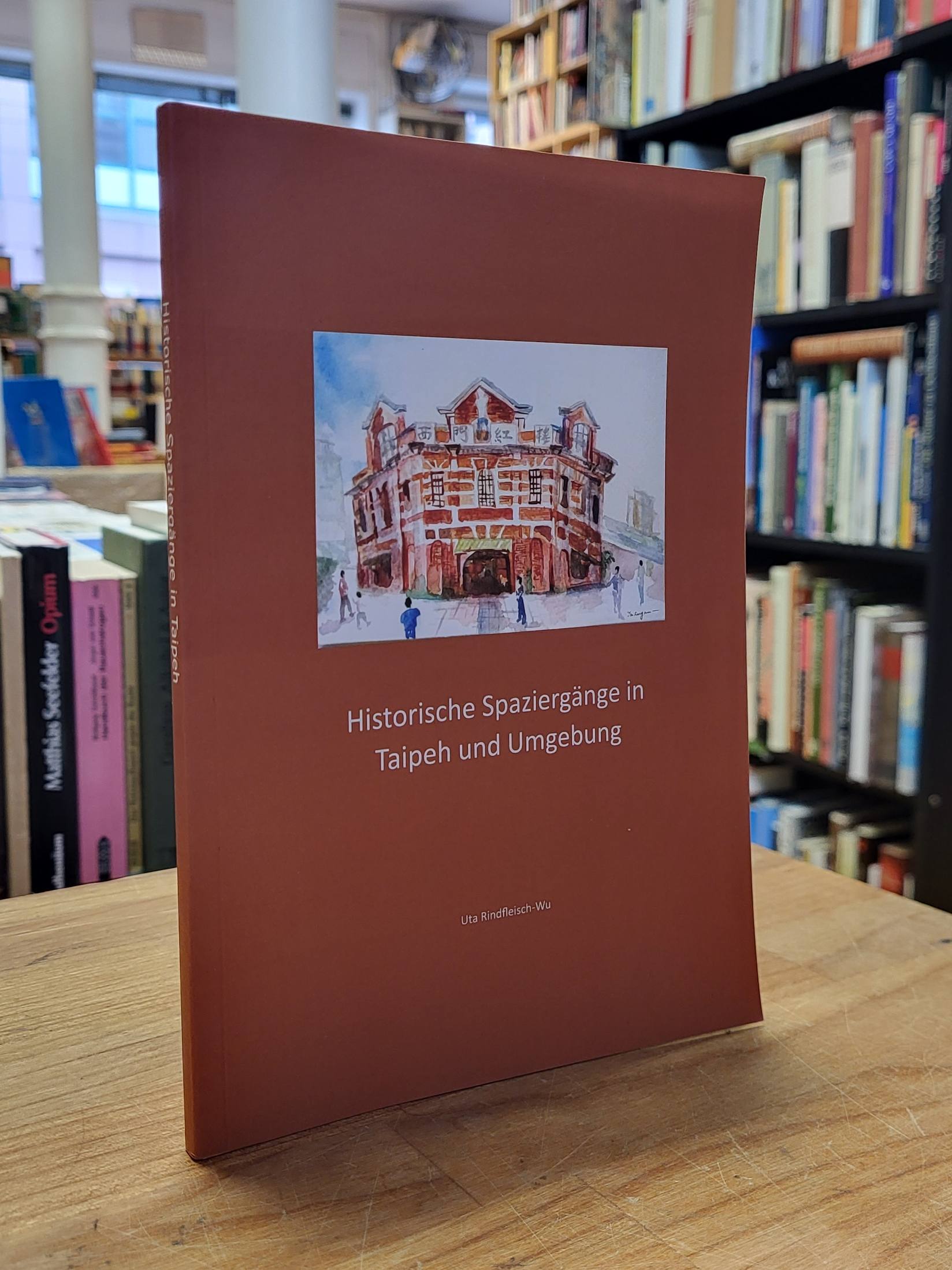Rindfleisch-Wu, Historische Spaziergänge in Taipeh und Umgebung,