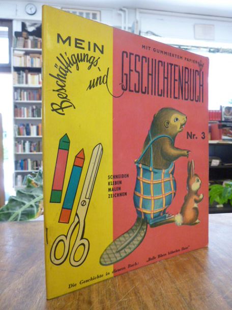 Baillargeon, Mein Beschäftigungs- und Geschichtenbuch, Nr. 3: Bulle Bibers hübsc Baillargeon, Mein Beschäftigungs- und Geschichtenbuch, Nr. 3: Bulle Bibers hübsc