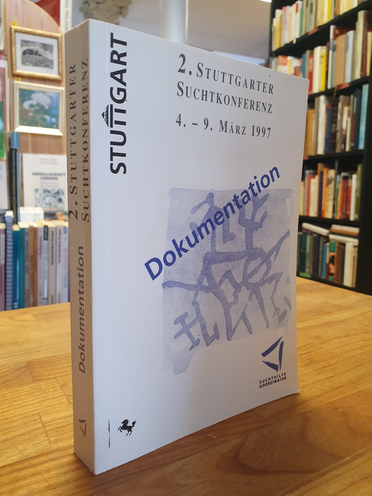 Eitelwein, Dokumentation – 2. Stuttgarter Suchtkonferenz – 4. – 9. März 1997, Eitelwein, Dokumentation – 2. Stuttgarter Suchtkonferenz – 4. – 9. März 1997,