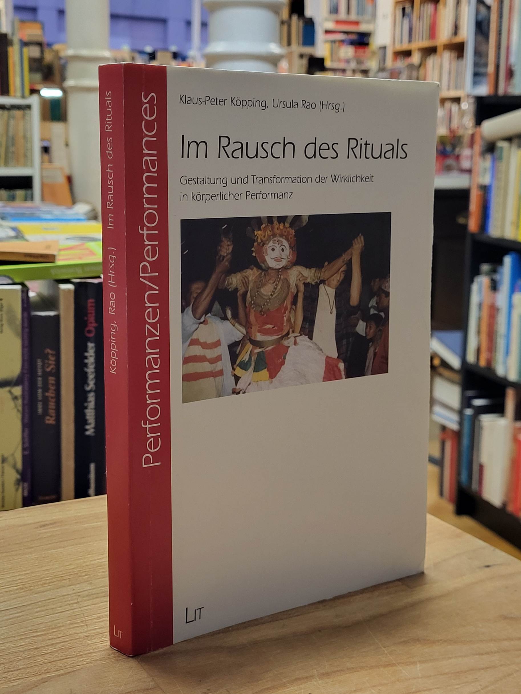 Köpping, Im Rausch des Rituals – Gestaltung und Transformation der Wirklichkeit Köpping, Im Rausch des Rituals – Gestaltung und Transformation der Wirklichkeit