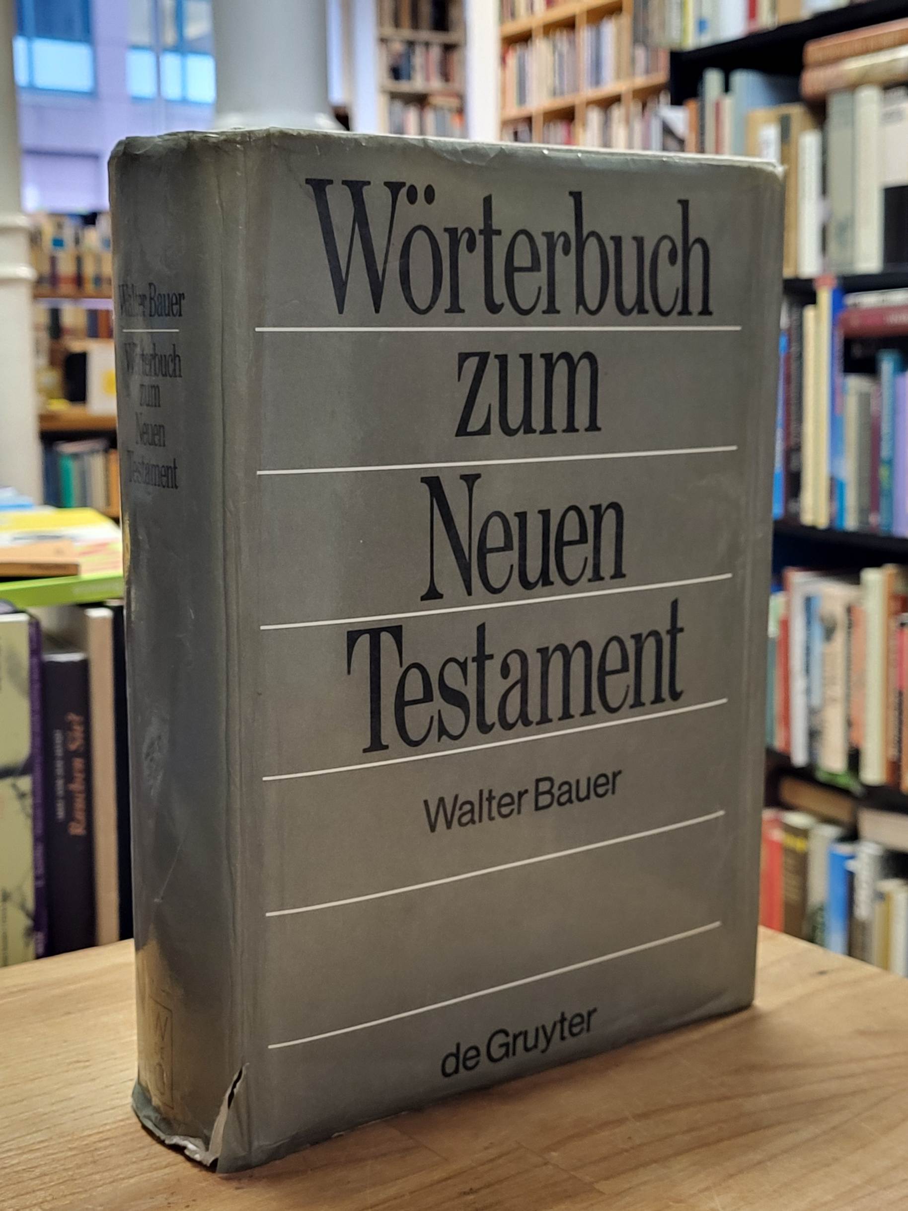 Bauer, Griechisch-deutsches Wörterbuch zu den Schriften des Neuen Testaments und Bauer, Griechisch-deutsches Wörterbuch zu den Schriften des Neuen Testaments und