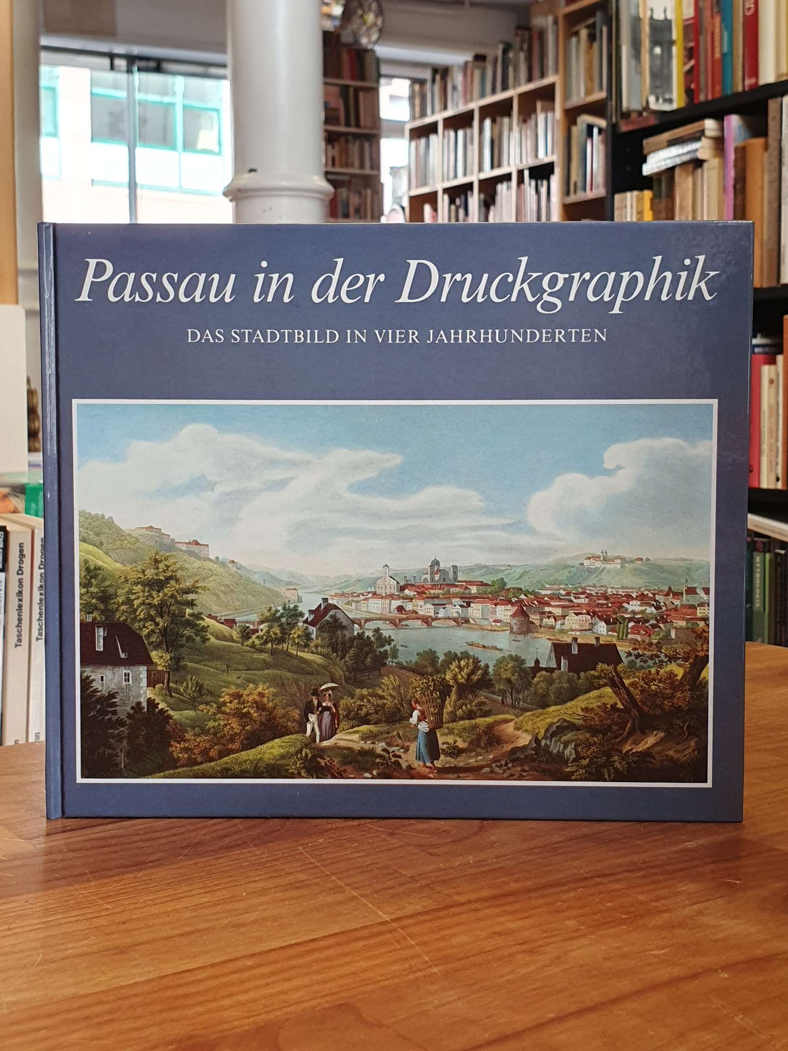 Passau in der Druckgraphik – Das Stadtbild in vier Jahrhunderten, Passau in der Druckgraphik – Das Stadtbild in vier Jahrhunderten,