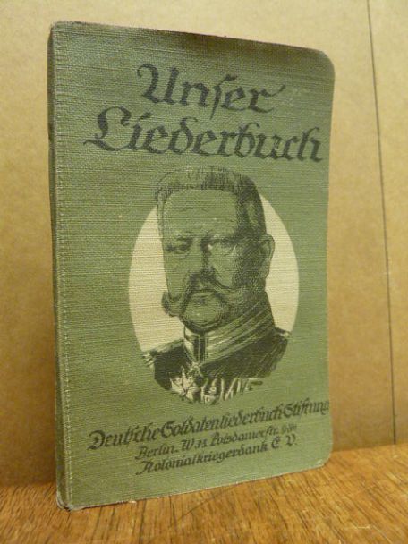Unser Liederbuch – Eine Sammlung deutscher u. österreichischer Soldaten-, Volks-