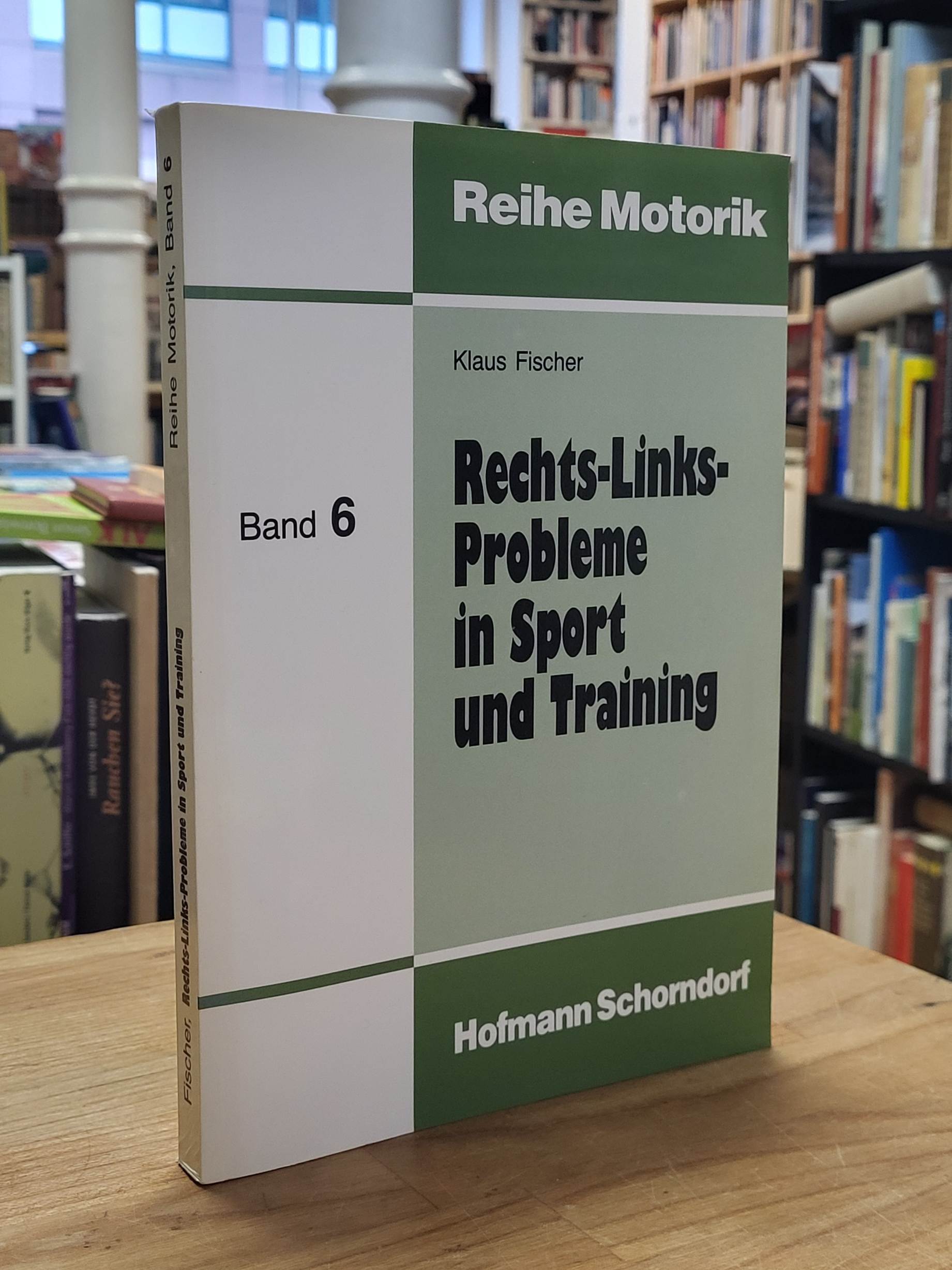 Fischer, Rechts-links-Probleme in Sport und Training – Studien zur angewandten L Fischer, Rechts-links-Probleme in Sport und Training – Studien zur angewandten L
