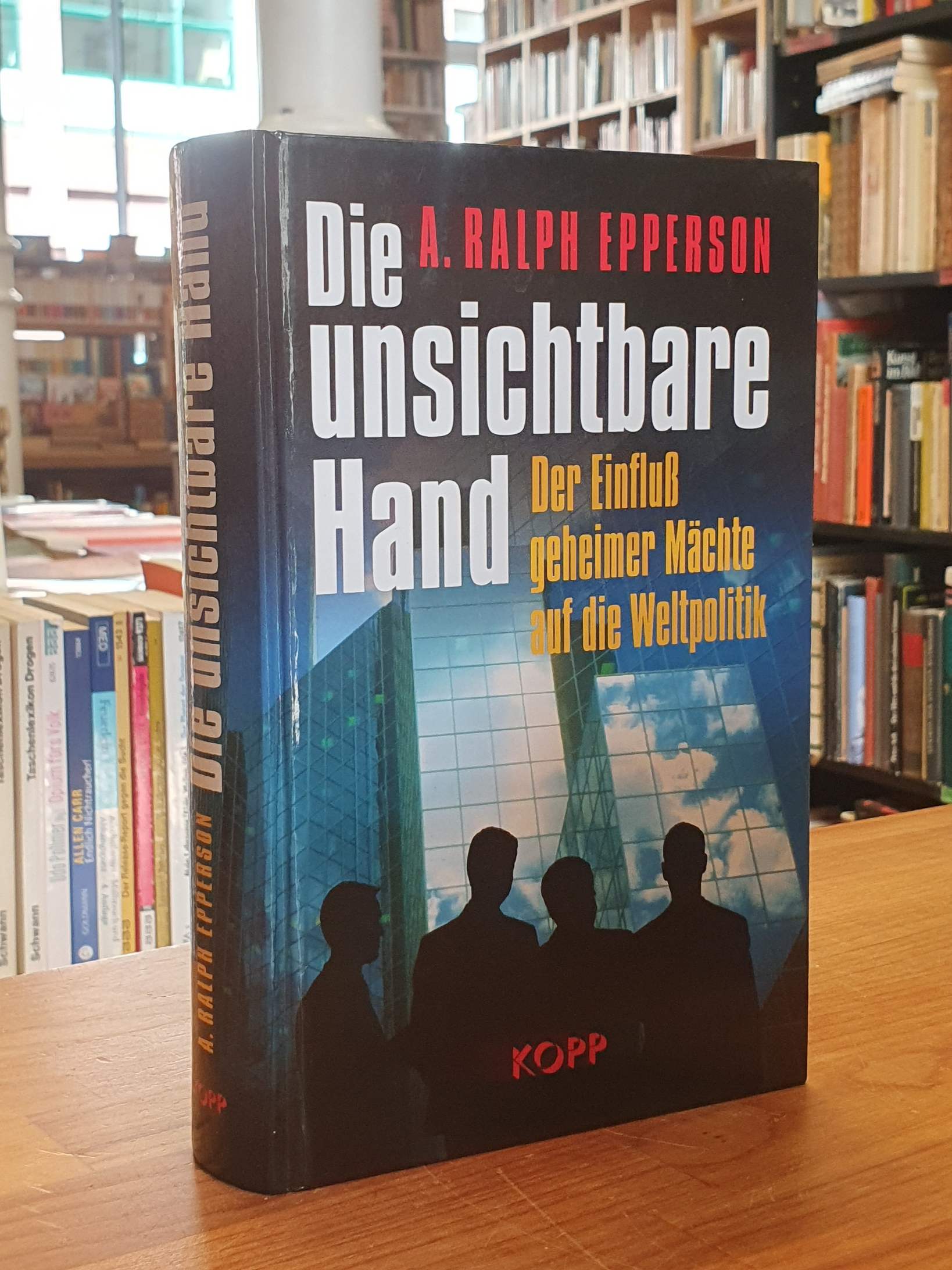 Epperson, Die unsichtbare Hand – Der Einfluß geheimer Mächte auf die Weltpolitik Epperson, Die unsichtbare Hand – Der Einfluß geheimer Mächte auf die Weltpolitik