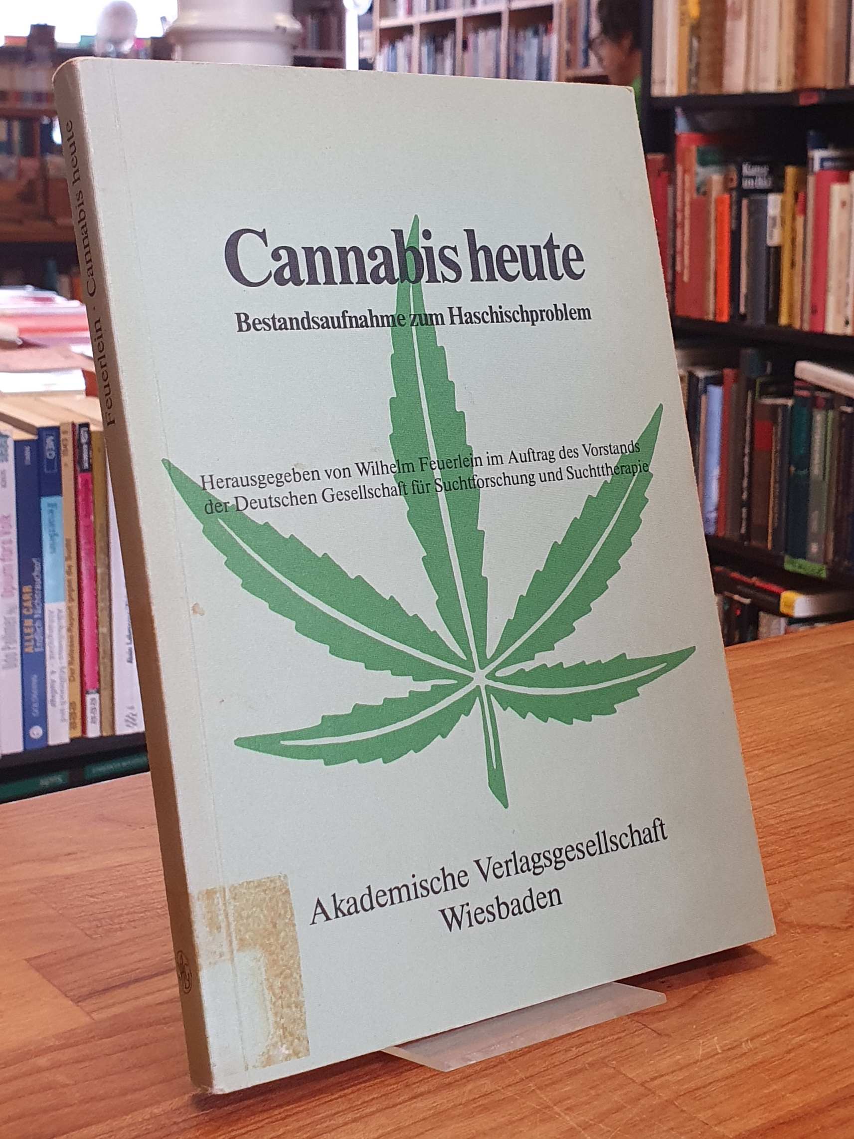 Feuerlein, Cannabis heute – Bestandsaufnahme zum Haschischproblem, Feuerlein, Cannabis heute – Bestandsaufnahme zum Haschischproblem,