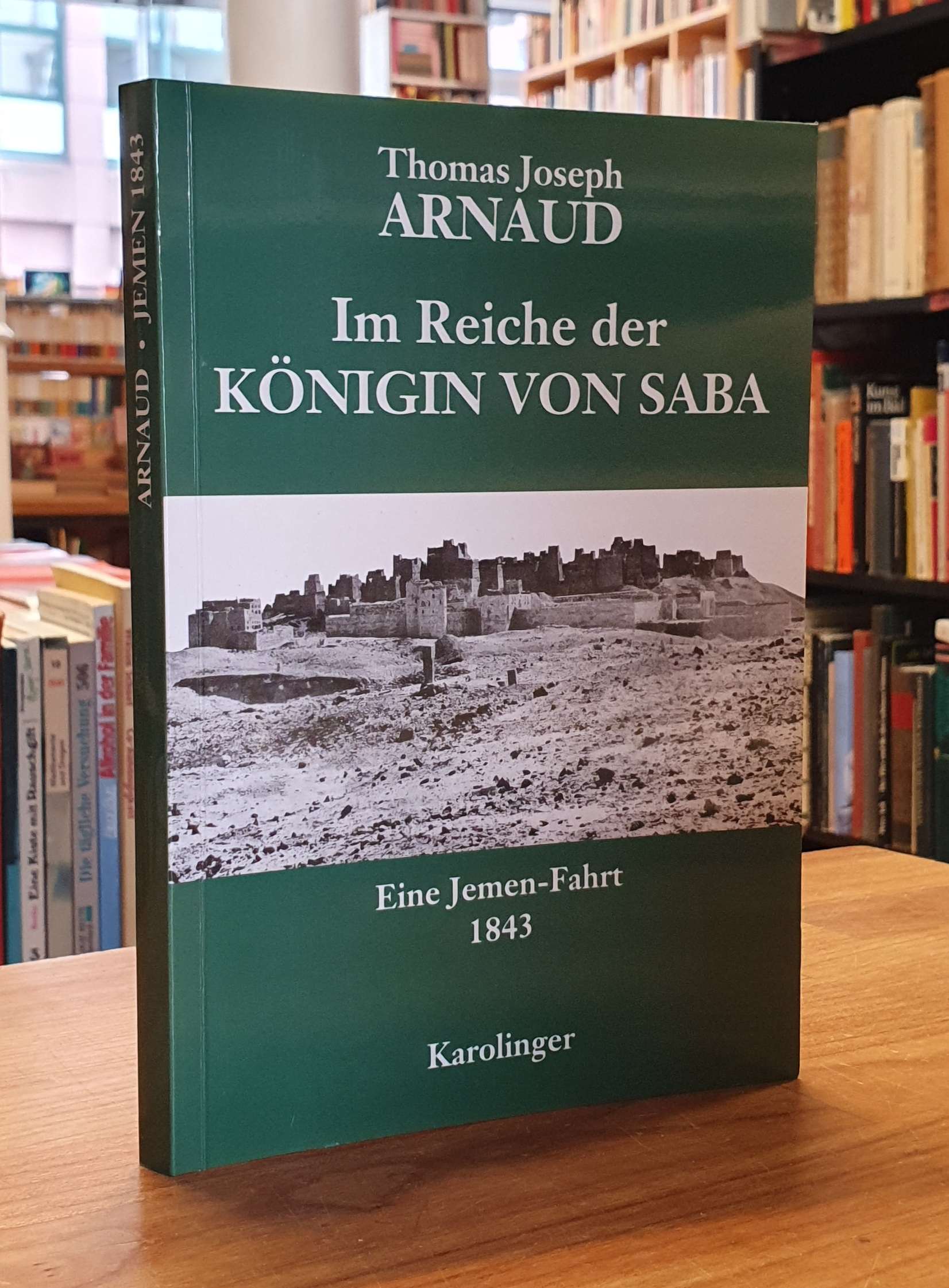 Jemen / Thomas Joseph Arnaud, Im Reiche der Königin von Saba – Eine Jemen-Fahrt