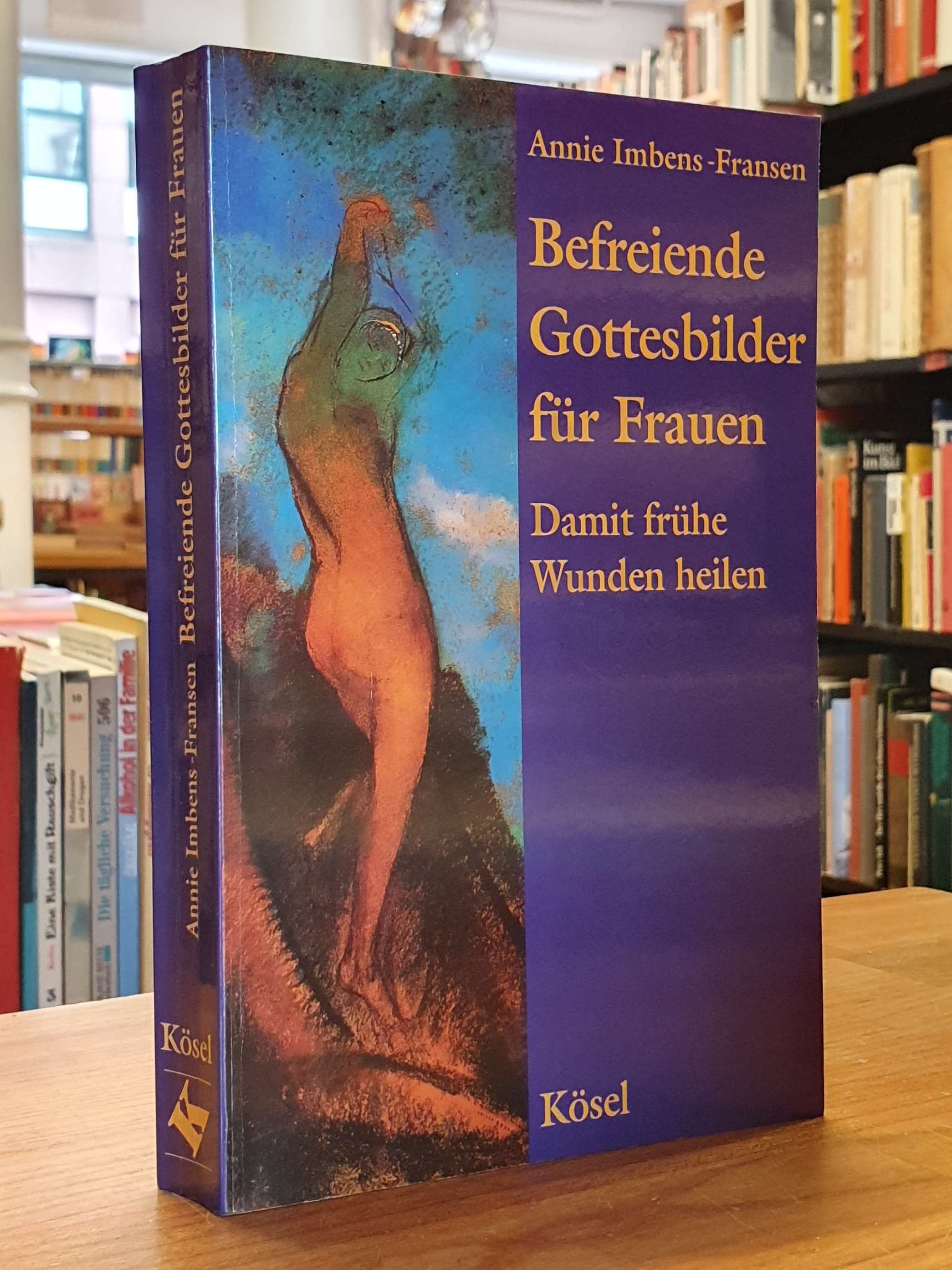 Imbens-Fransen, Befreiende Gottesbilder für Frauen – Damit frühe Wunden heilen, Imbens-Fransen, Befreiende Gottesbilder für Frauen – Damit frühe Wunden heilen,