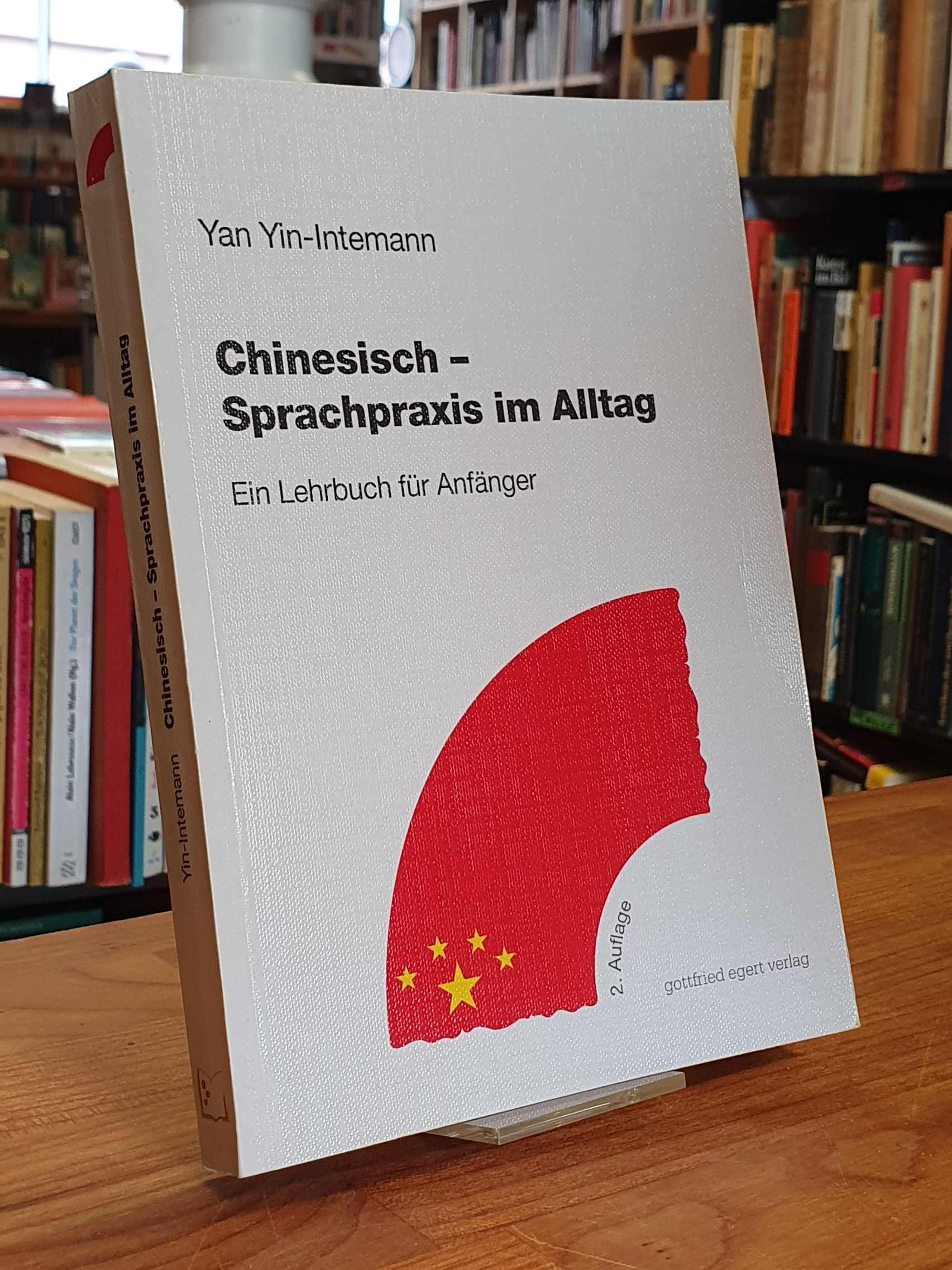 Chinesisch / Yan Yin-Intemann, Chinesisch – Sprachpraxis im Alltag – Ein Lehrbuc