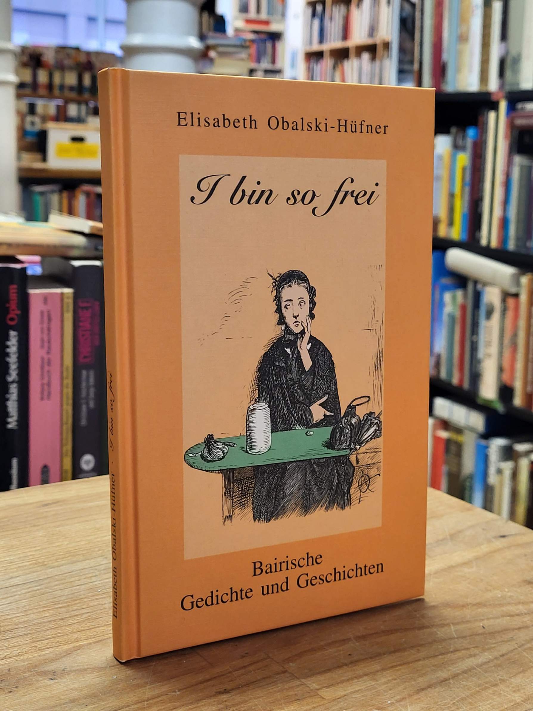 Obalski-Hüfner, I bin so frei – Bairische Gedichte und Geschichten, Obalski-Hüfner, I bin so frei – Bairische Gedichte und Geschichten,