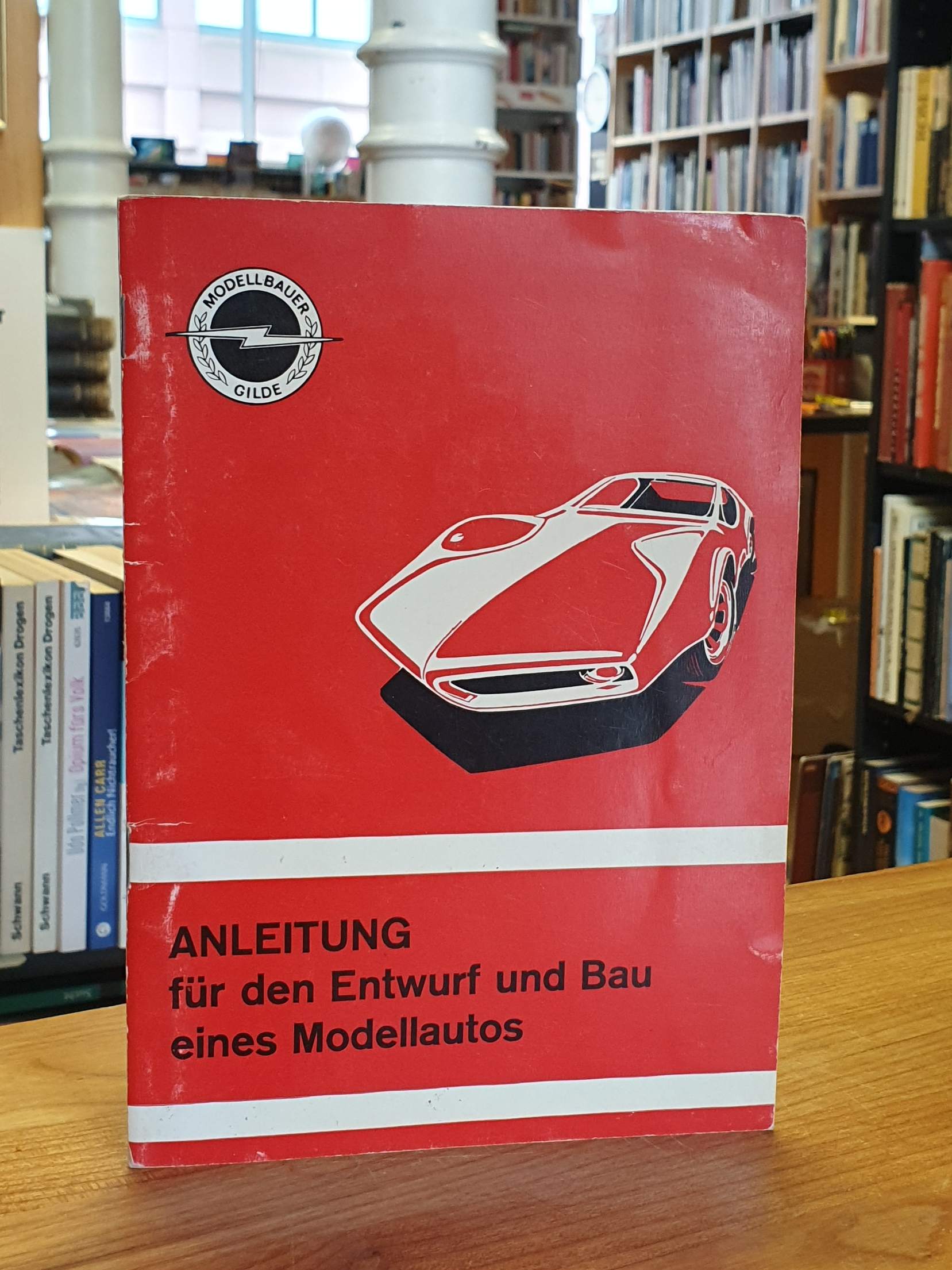 Modellbauer Gilde (Adam Opel), Anleitung für den Entwurf und Bau eines Modellaut Modellbauer Gilde (Adam Opel), Anleitung für den Entwurf und Bau eines Modellaut