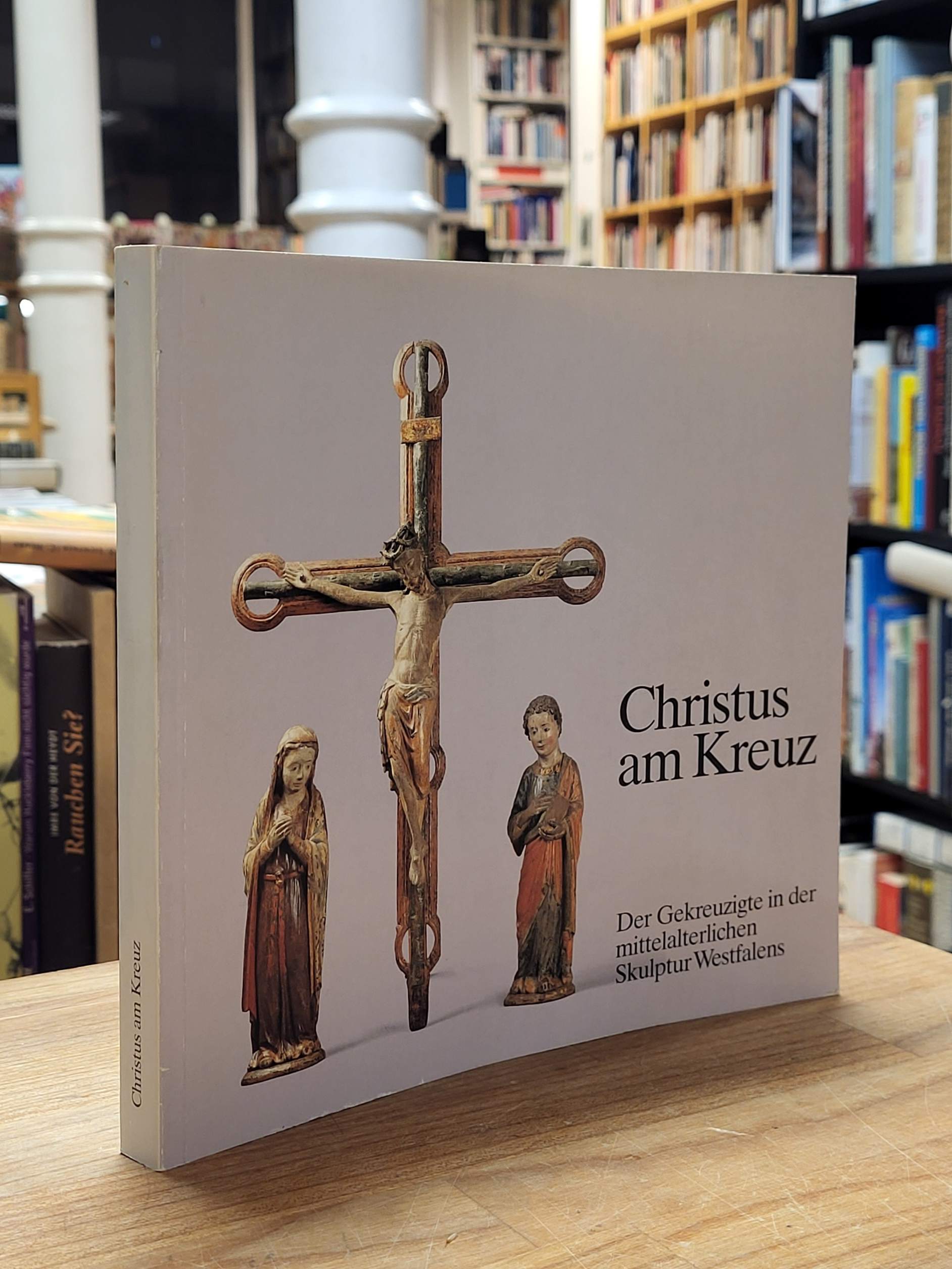 Karrenbrock, Christus am Kreuz – der Gekreuzigte in der mittelalterlichen Skulpt Karrenbrock, Christus am Kreuz – der Gekreuzigte in der mittelalterlichen Skulpt