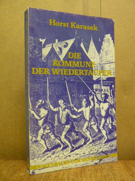 Die Kommune der Wiedertäufer – Bericht aus der befreiten und belagerten Stadt Mü Die Kommune der Wiedertäufer – Bericht aus der befreiten und belagerten Stadt Mü