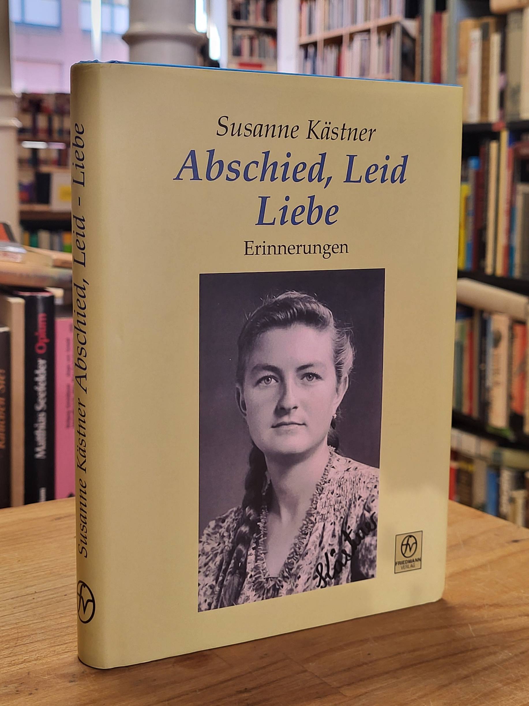 Kästner, Abschied, Leid & Liebe – Erinnerungen [aus Siebenbürgen],