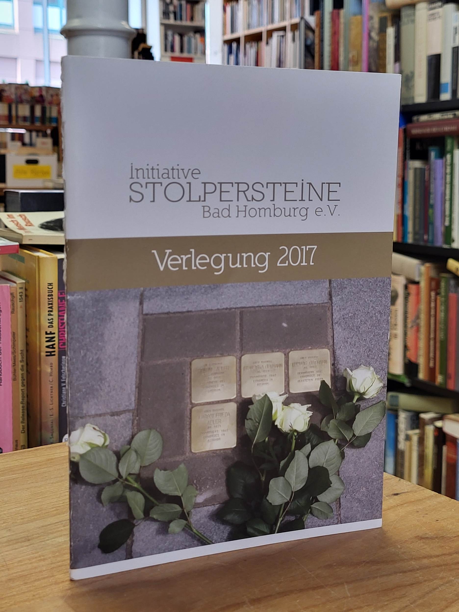 Initiative Stolpersteine Bad Homburg (Hrsg.), Verlegung 2017, Initiative Stolpersteine Bad Homburg (Hrsg.), Verlegung 2017,