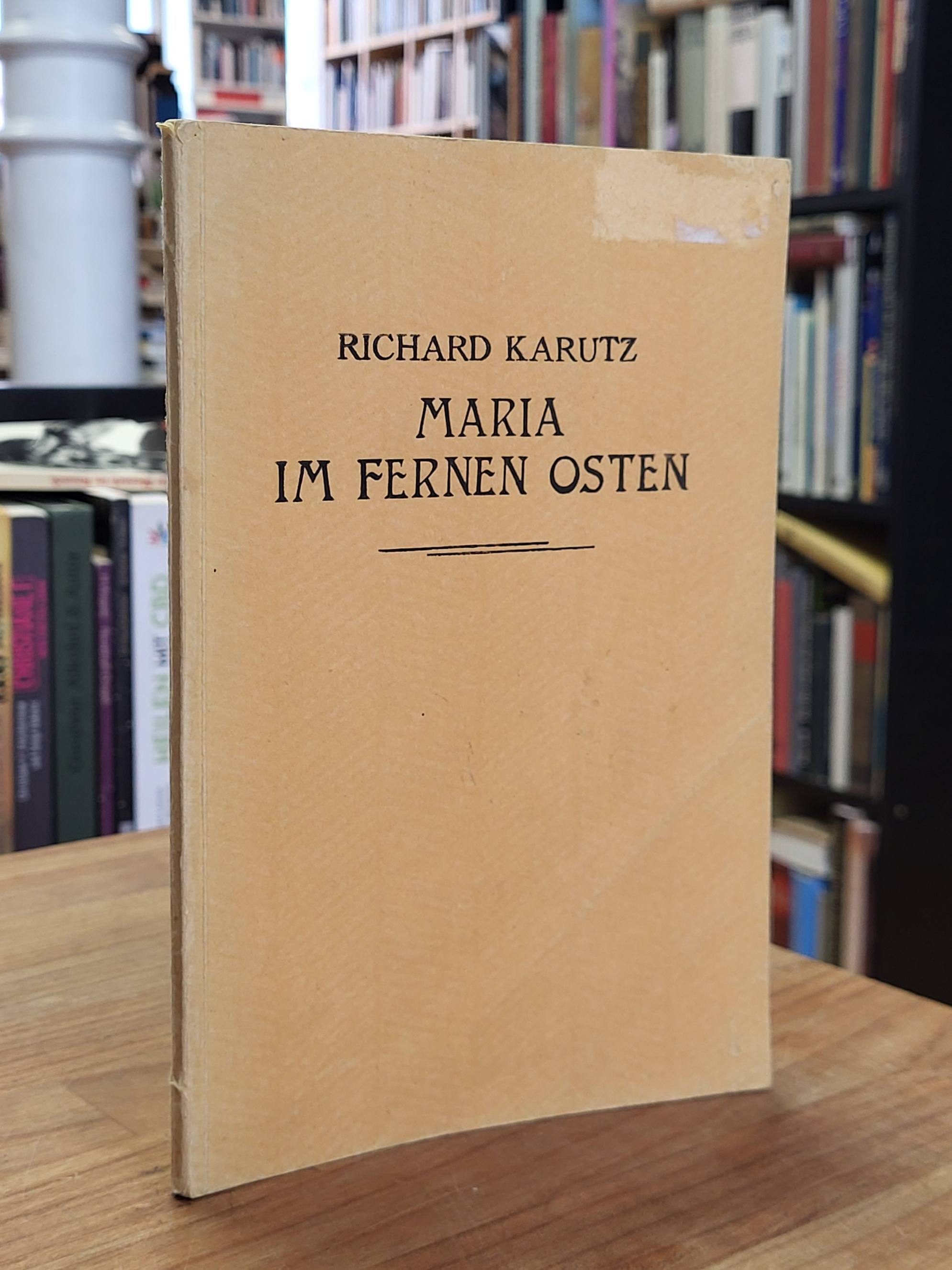 Karutz, Maria im fernen Osten, Karutz, Maria im fernen Osten,