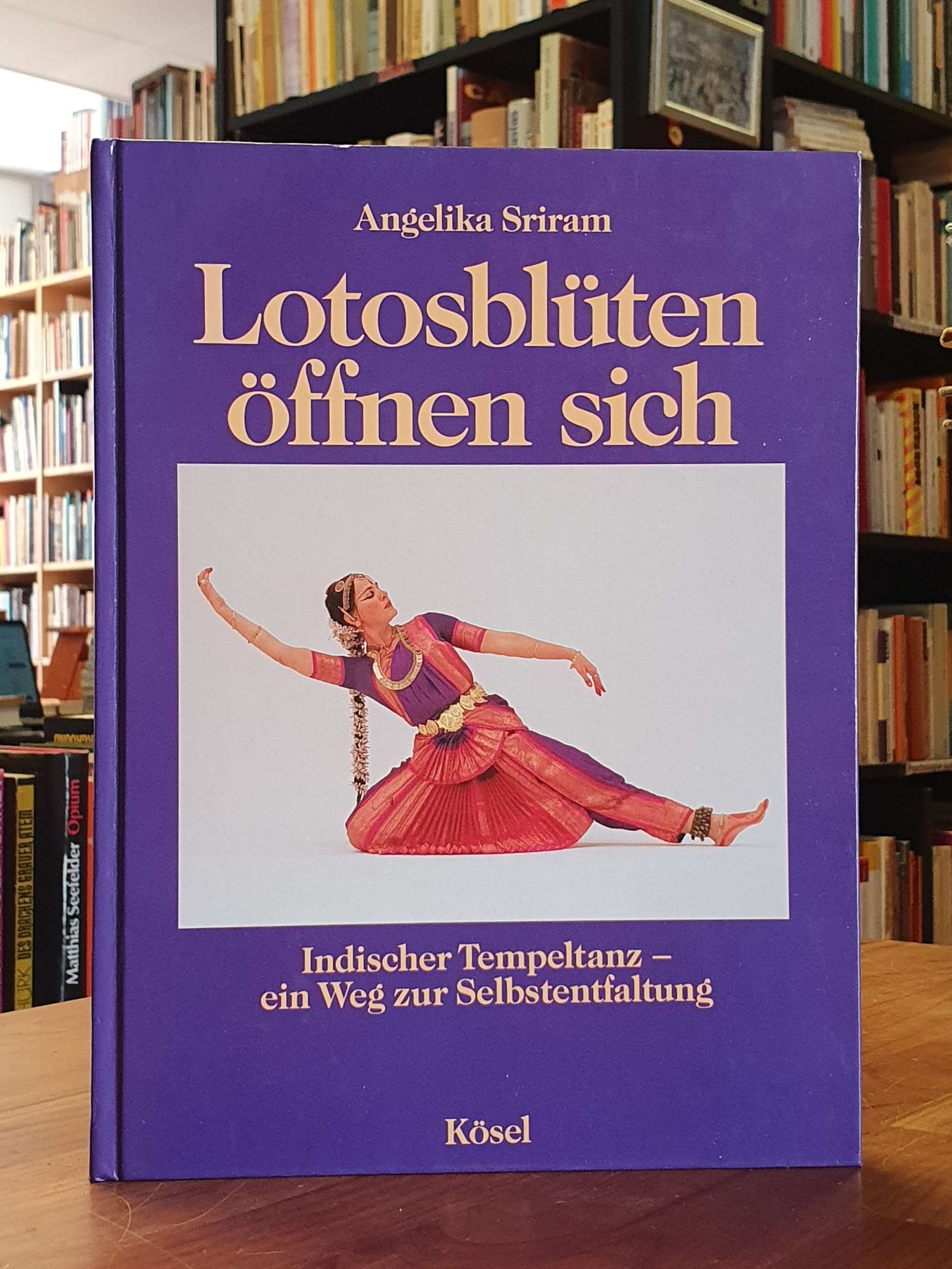 Sriram, Lotosblüten öffnen sich – Indischer Tempeltanz – Ein Weg zur Selbstentfa Sriram, Lotosblüten öffnen sich – Indischer Tempeltanz – Ein Weg zur Selbstentfa