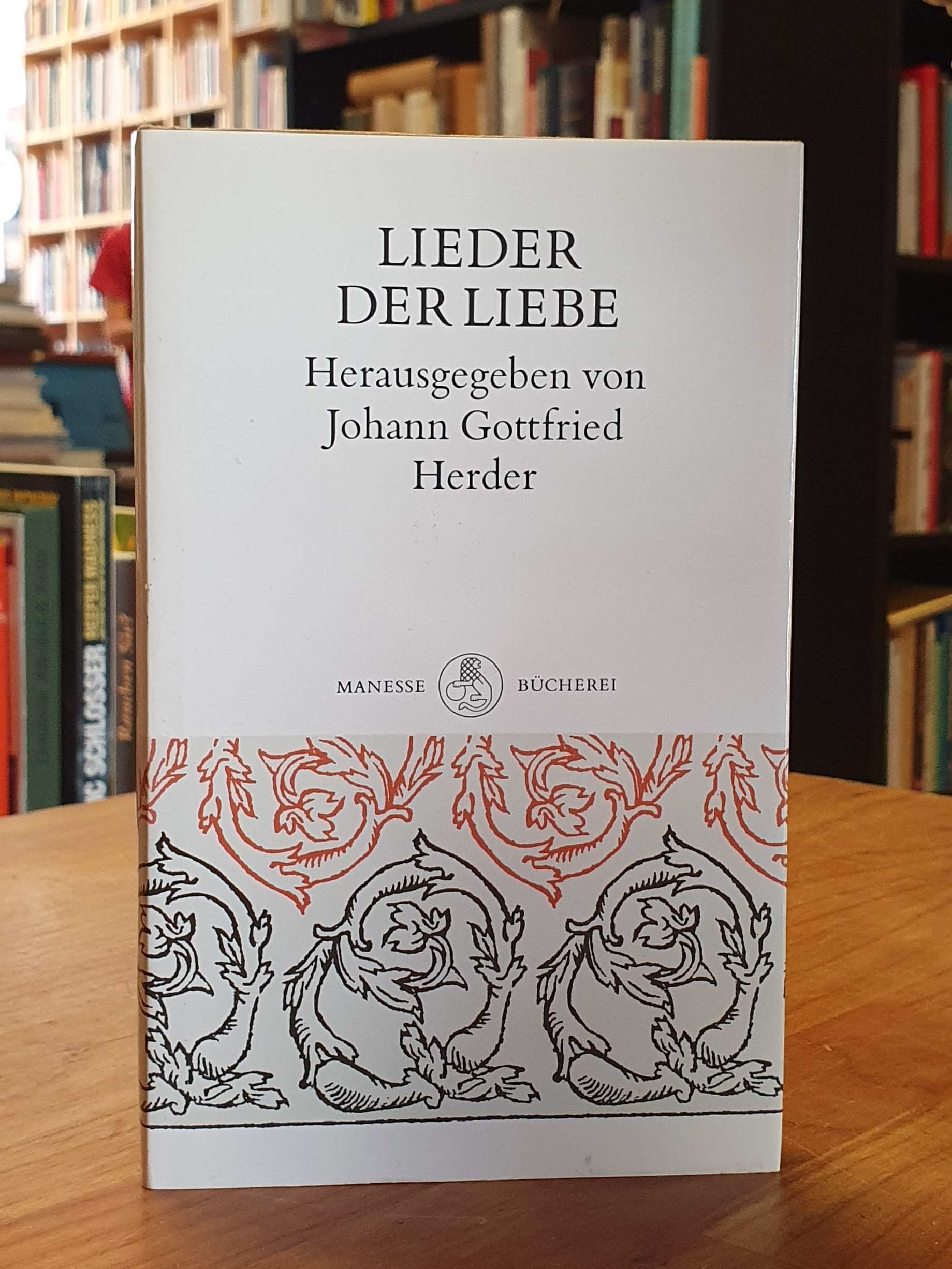 Herder, Lieder der Liebe – Die ältesten und schönsten aus Morgenlande – Nebst vi Herder, Lieder der Liebe – Die ältesten und schönsten aus Morgenlande – Nebst vi