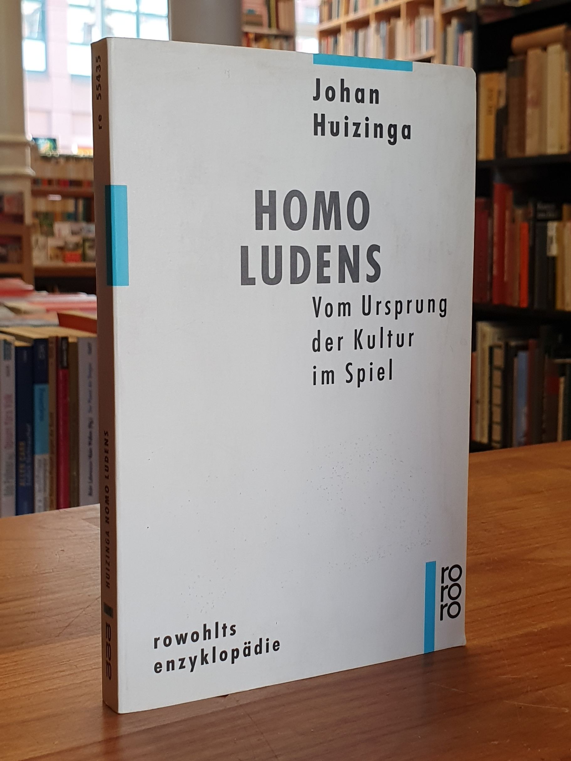 Huizinga, Homo Ludens – Vom Ursprung der Kultur im Spiel, Huizinga, Homo Ludens – Vom Ursprung der Kultur im Spiel,
