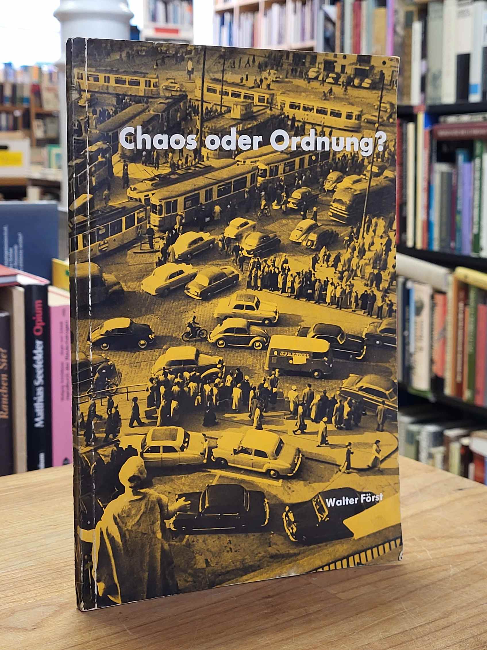 Först, Chaos oder Ordnung auf unseren Straßen, Först, Chaos oder Ordnung auf unseren Straßen,