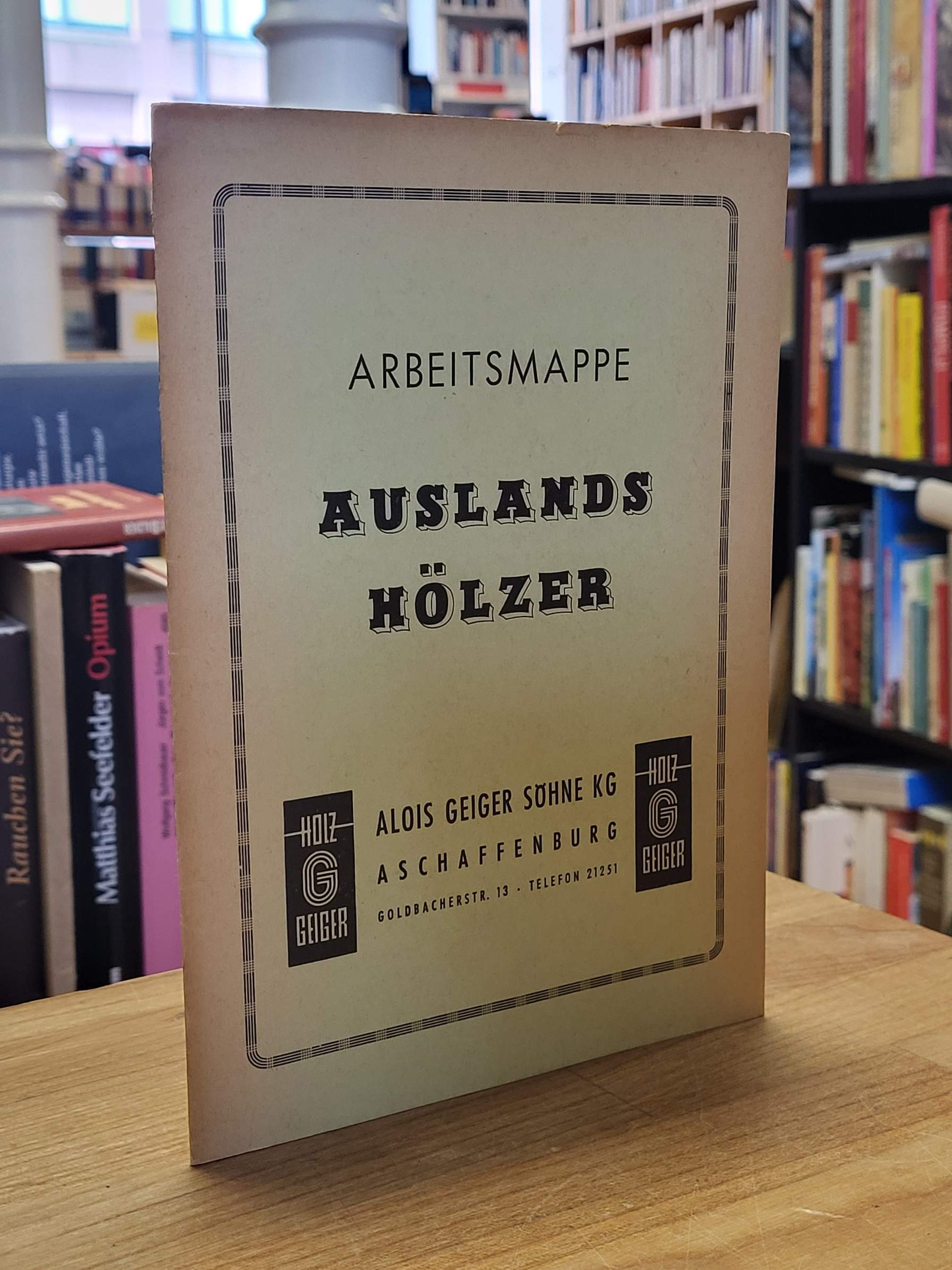 Geiger, Arbeitsmappe Auslandshölzer, Geiger, Arbeitsmappe Auslandshölzer,