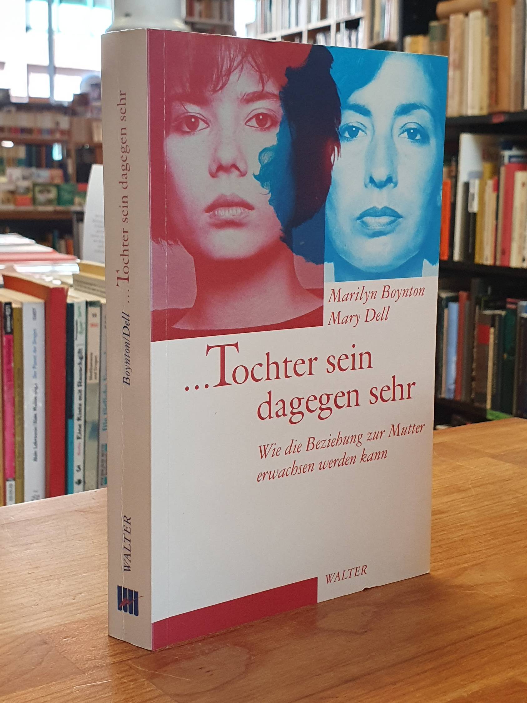 Boynton, … Tochter sein dagegen sehr – Wie die Beziehung zur Mutter erwachsen Boynton, … Tochter sein dagegen sehr – Wie die Beziehung zur Mutter erwachsen