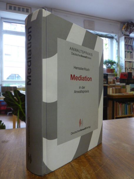 Henssler, Mediation in der Anwaltspraxis, Henssler, Mediation in der Anwaltspraxis,