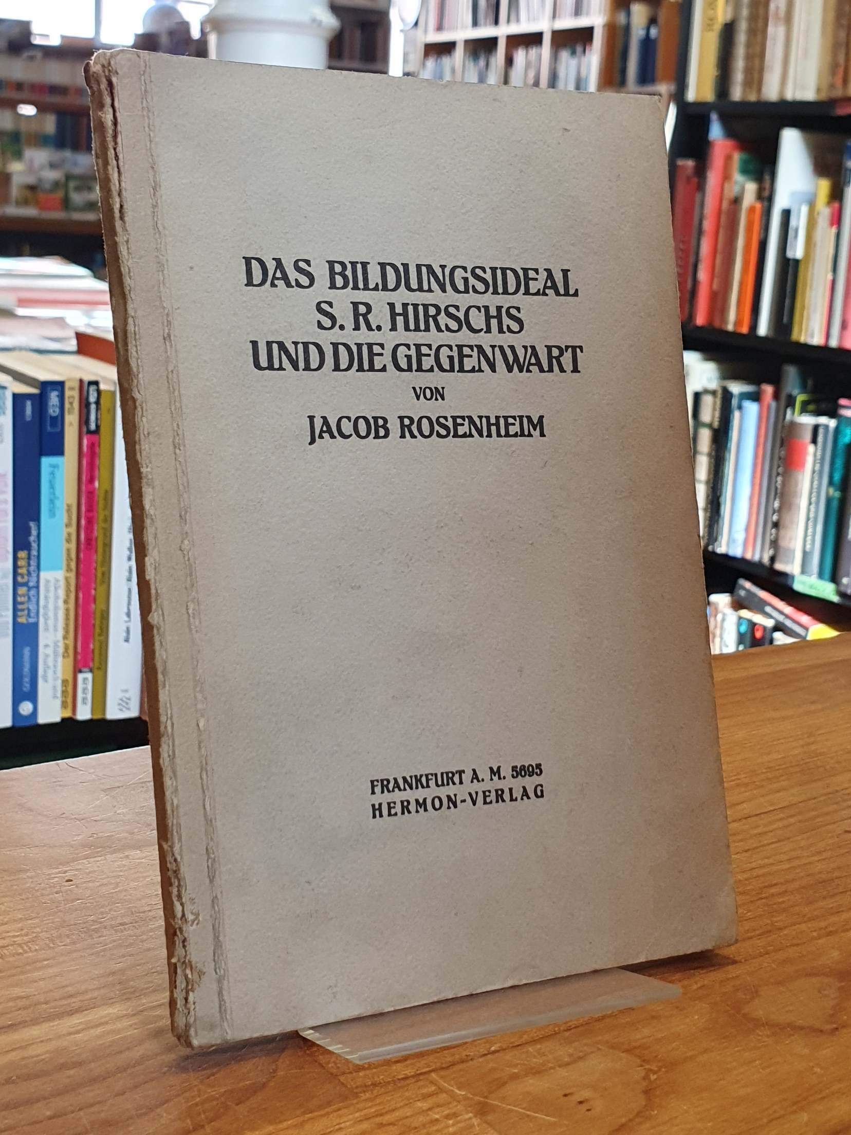 Rosenheim, Das Bildungsideal S. R. [Samson Raphael] Hirschs und die Gegenwart,
