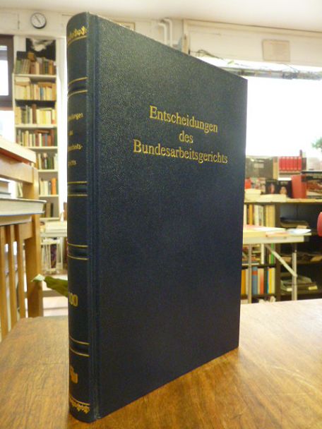 Bundesarbeitsgericht (Hrsg.), Entscheidungen des Bundesarbeitsgerichts, BAGE 100 Bundesarbeitsgericht (Hrsg.), Entscheidungen des Bundesarbeitsgerichts, BAGE 100
