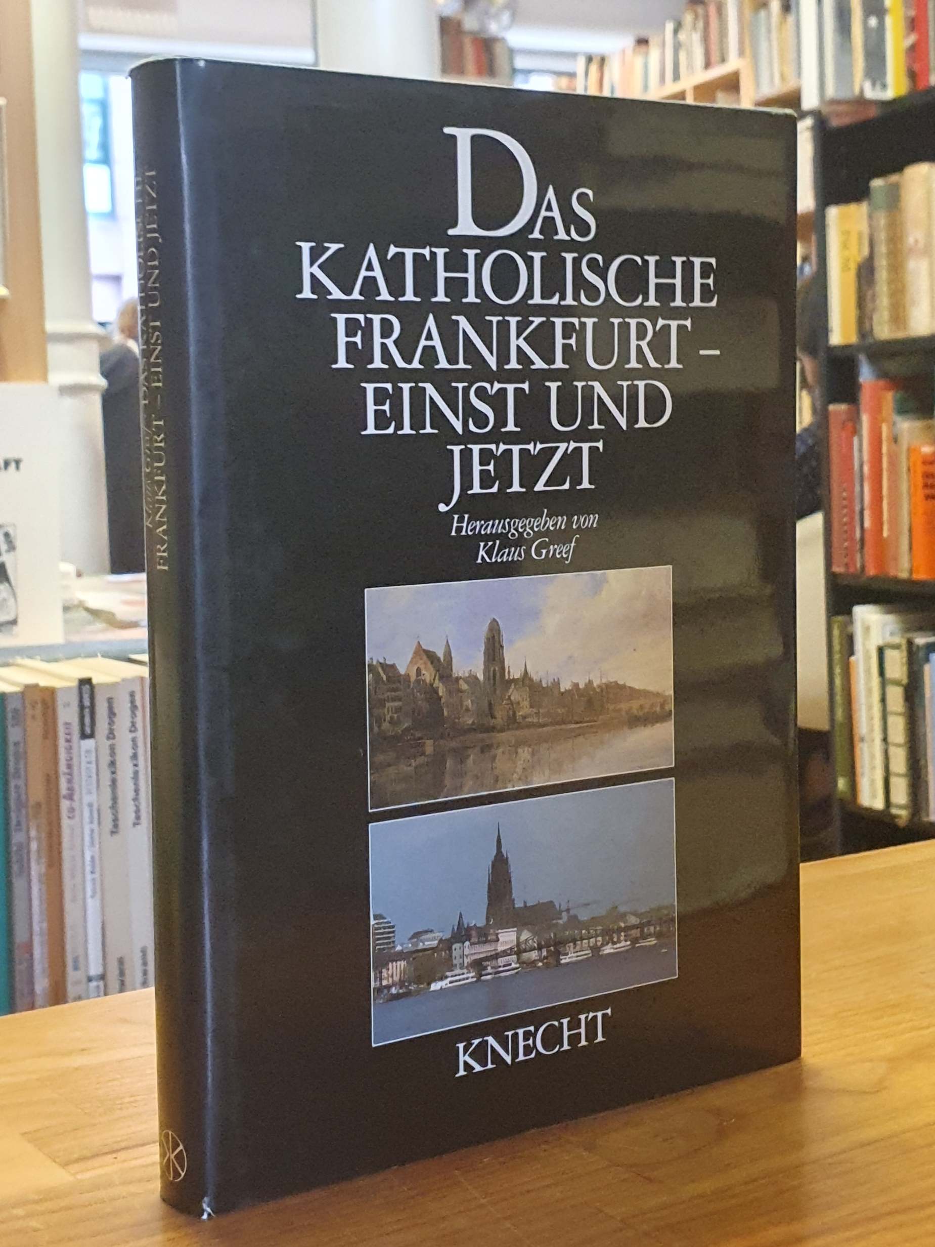 Greef, Das katholische Frankfurt – Einst und jetzt (signiert), Greef, Das katholische Frankfurt – Einst und jetzt (signiert),