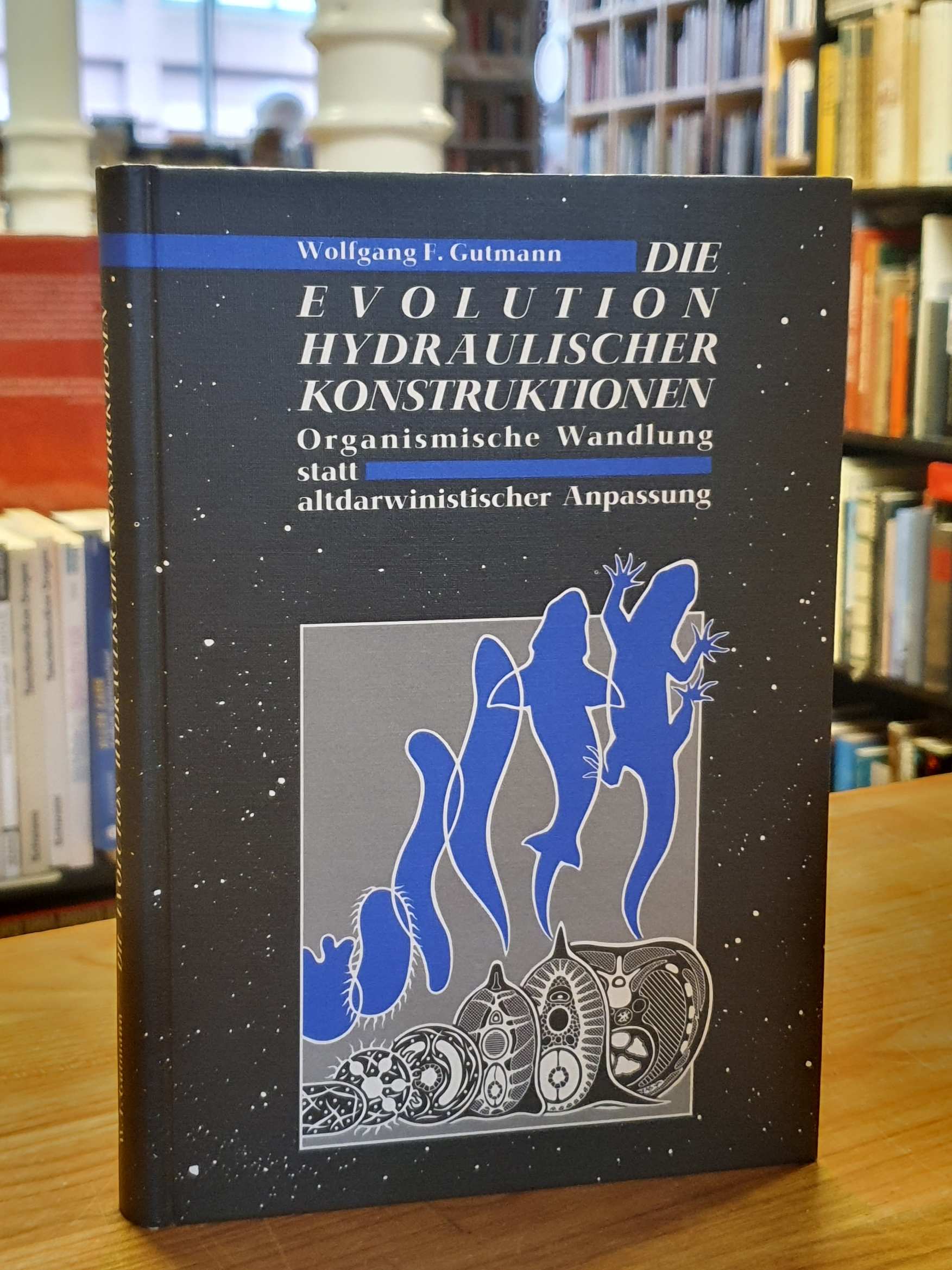 Gutmann, Die Evolution hydraulischer Konstruktionen – Organismische Wandlung sta