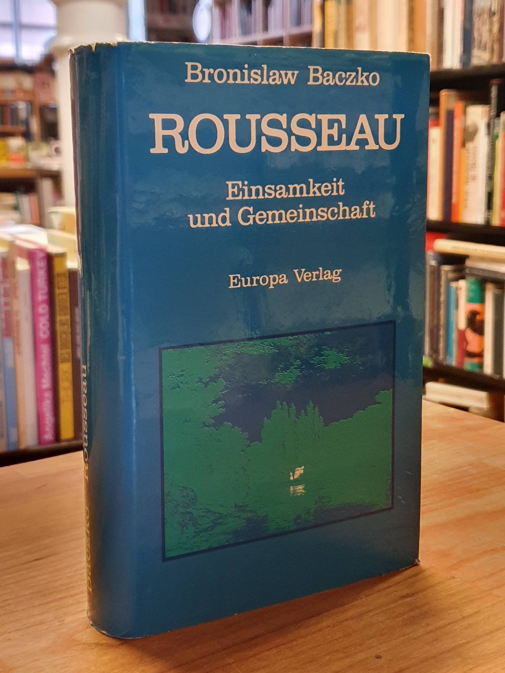 Baczko, Rousseau – Einsamkeit und Gemeinschaft, Baczko, Rousseau – Einsamkeit und Gemeinschaft,