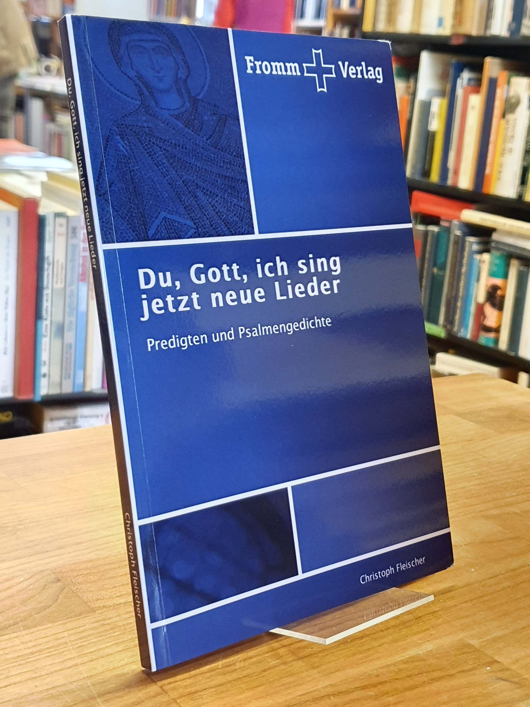 Fleischer, Du, Gott, ich sing jetzt neue Lieder, Fleischer, Du, Gott, ich sing jetzt neue Lieder,
