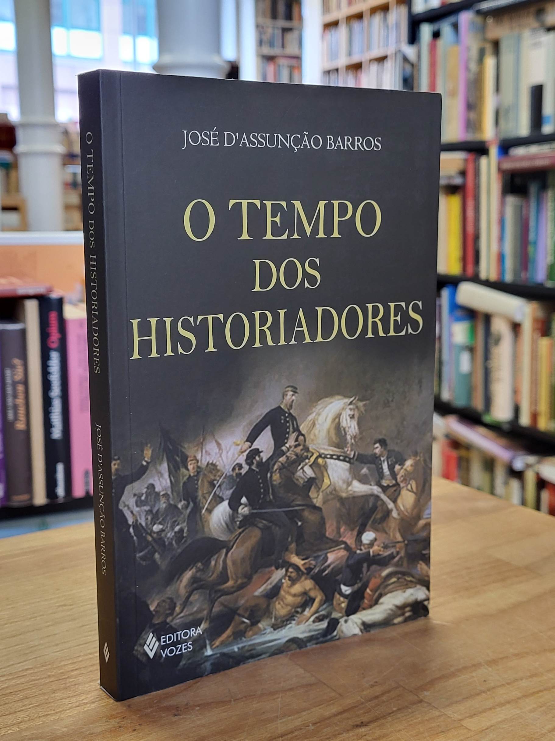Barros José D’Assunção, O Tempo dos Historiadores,