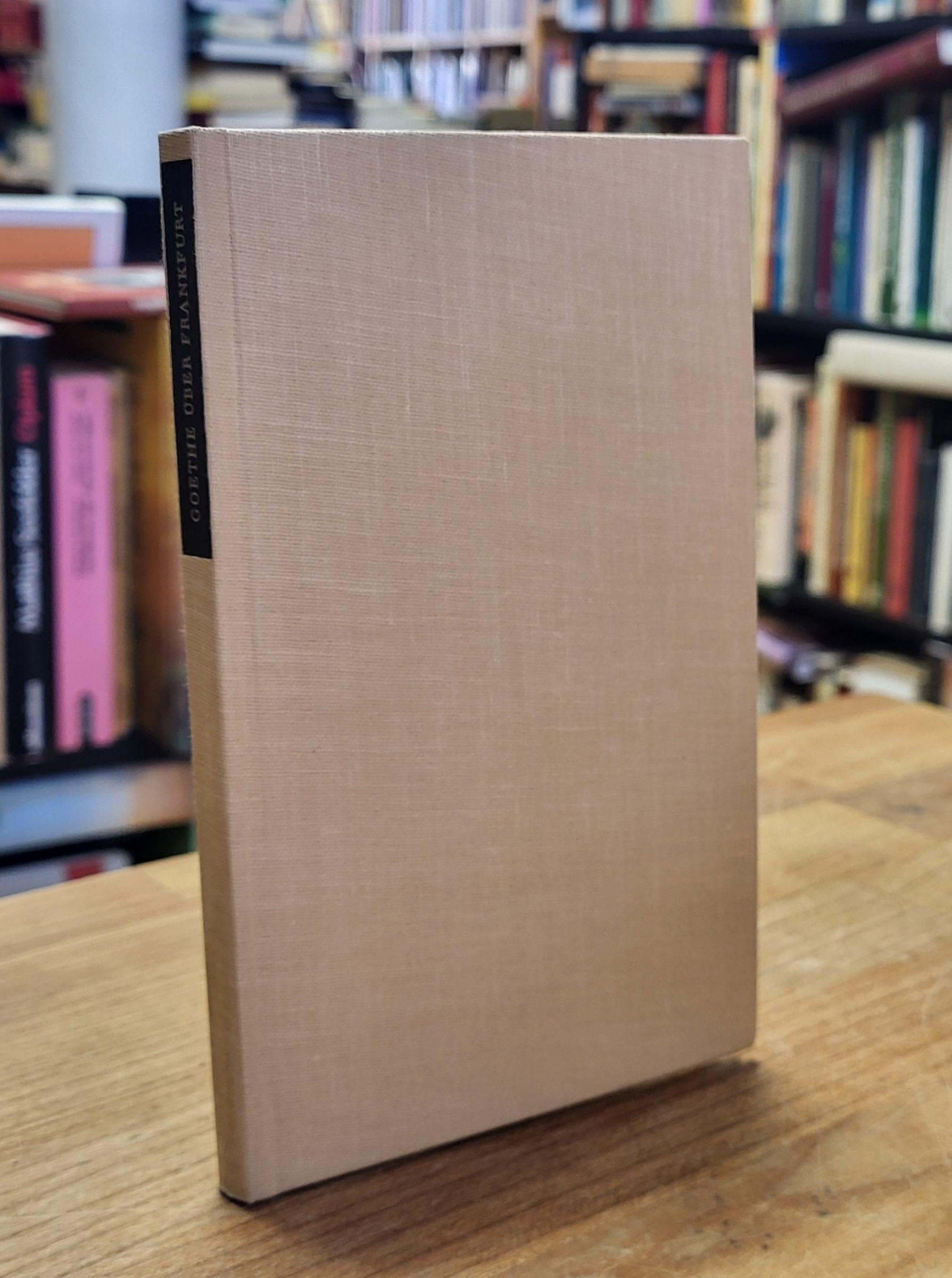 Goethe, J. W. Goethe über Frankfurt und die Frankfurter,