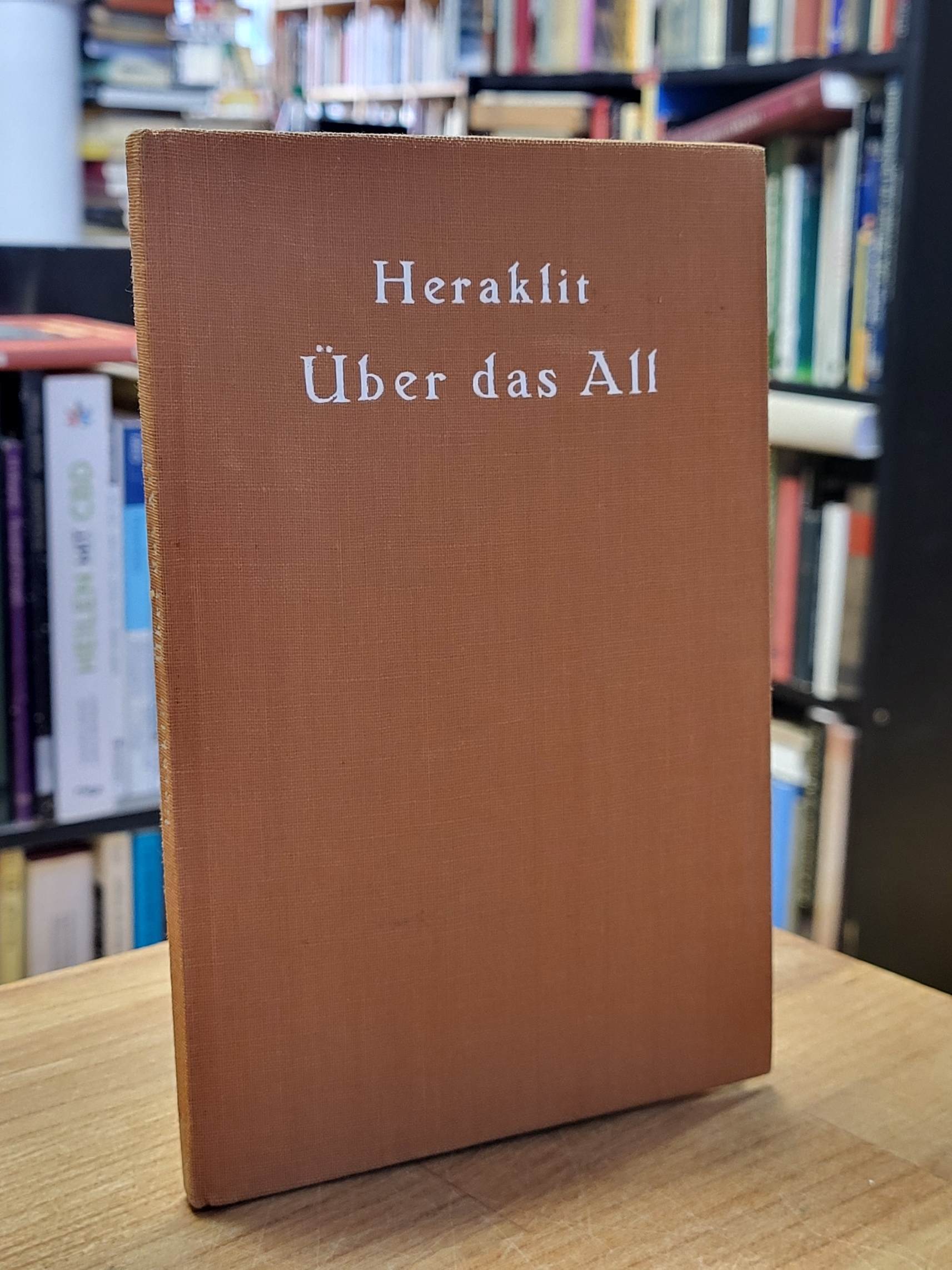 Heraclitus, Über das All, Heraclitus, Über das All,
