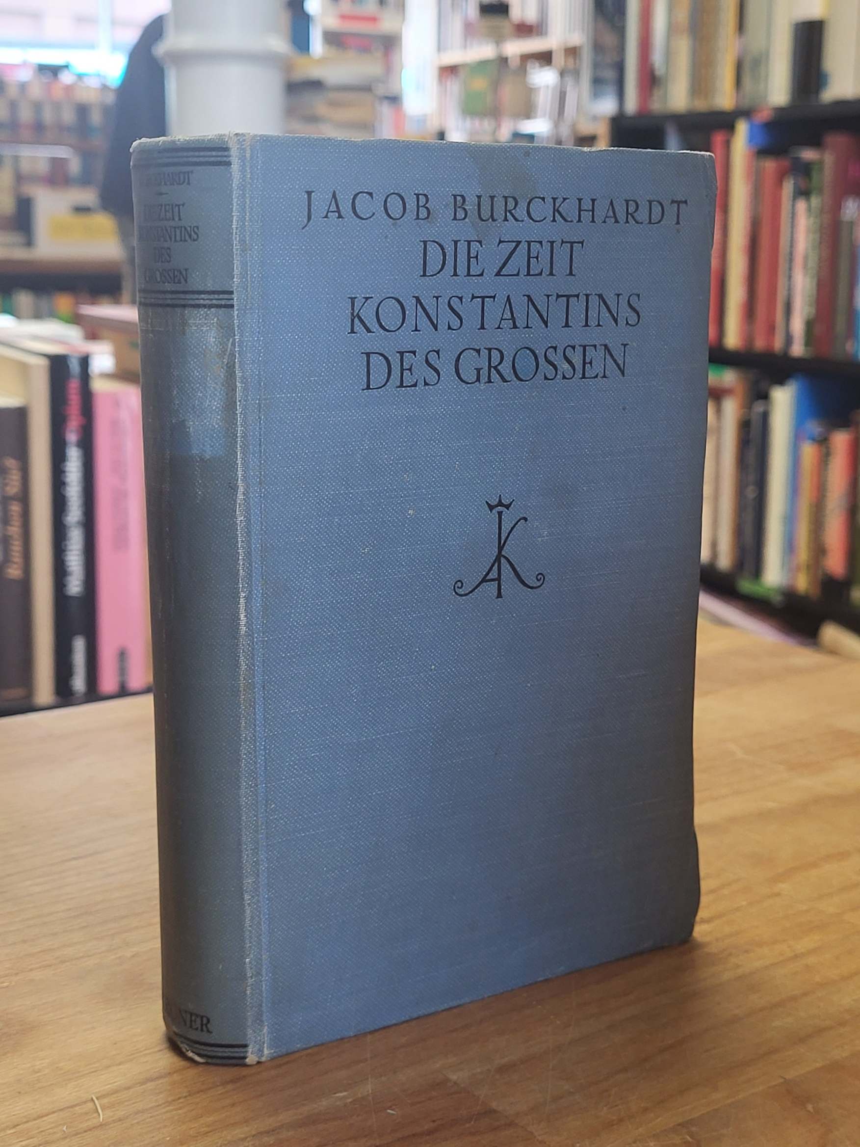 Burckhardt, Die Zeit Konstantins des Grossen, Burckhardt, Die Zeit Konstantins des Grossen,