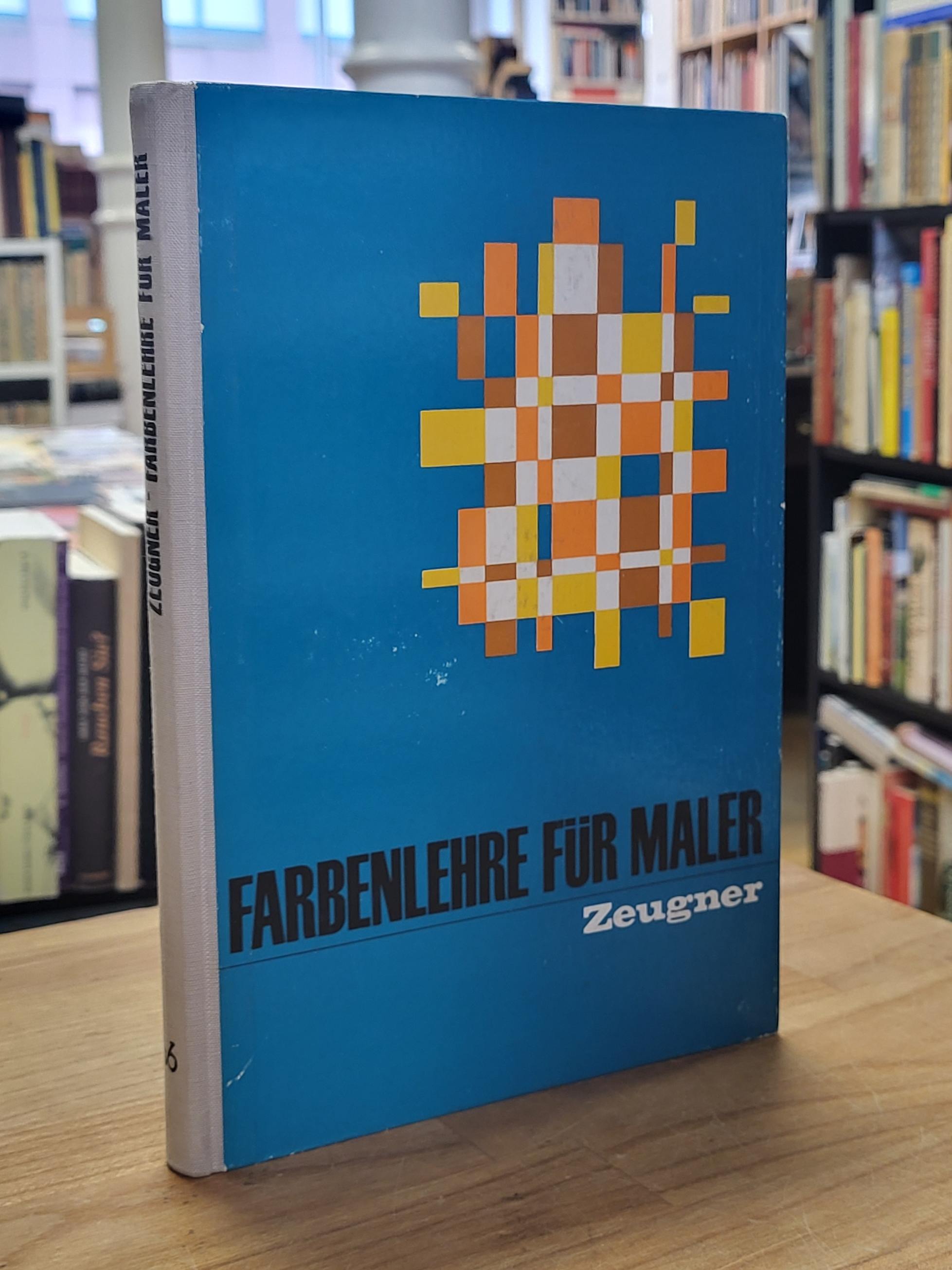 Zeugner, Farbenlehre für Maler, Zeugner, Farbenlehre für Maler,