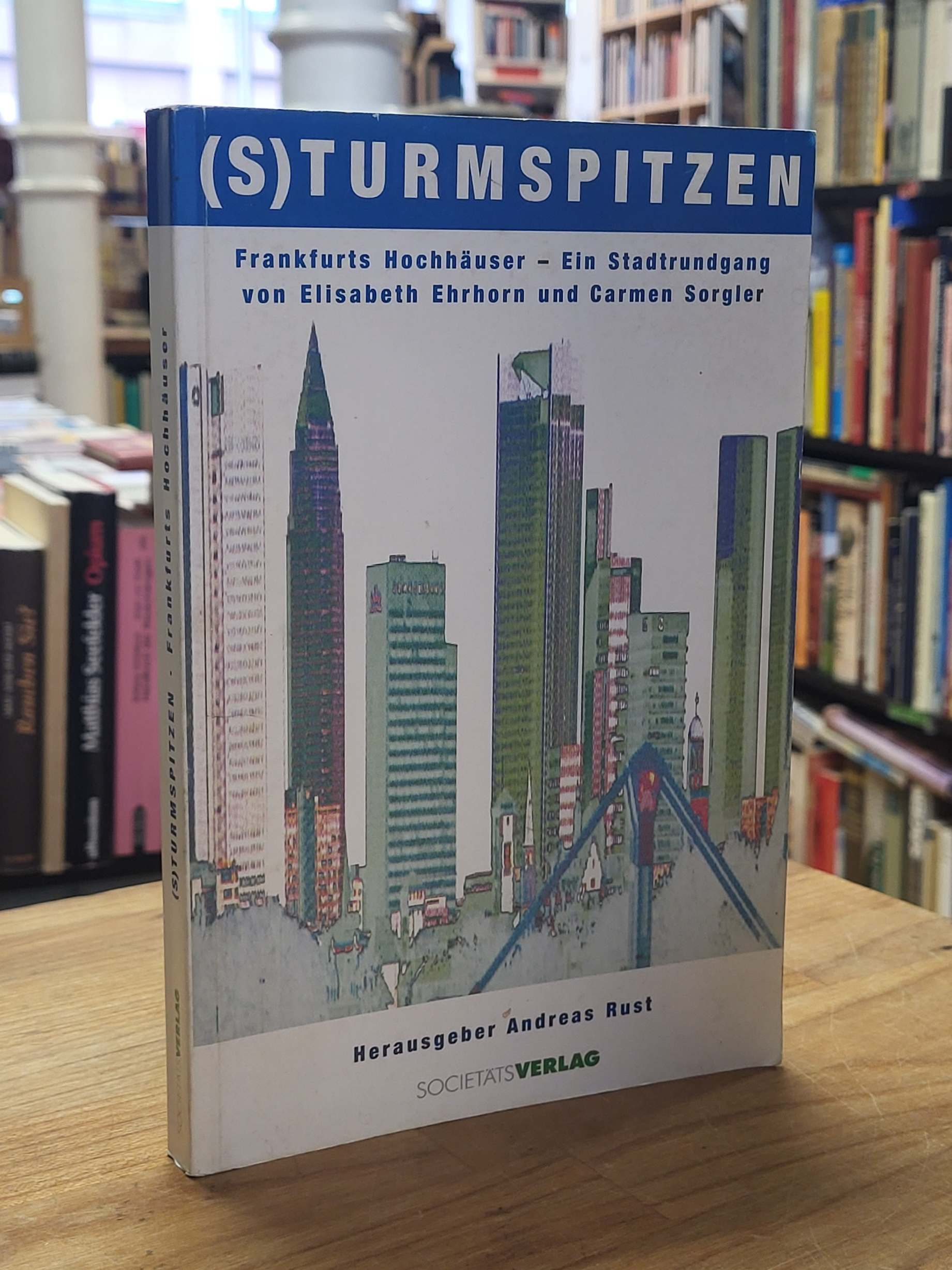 Rust, (S)Turmspitzen – Frankfurts Hochhäuser – Ein Stadtrundgang, Rust, (S)Turmspitzen – Frankfurts Hochhäuser – Ein Stadtrundgang,