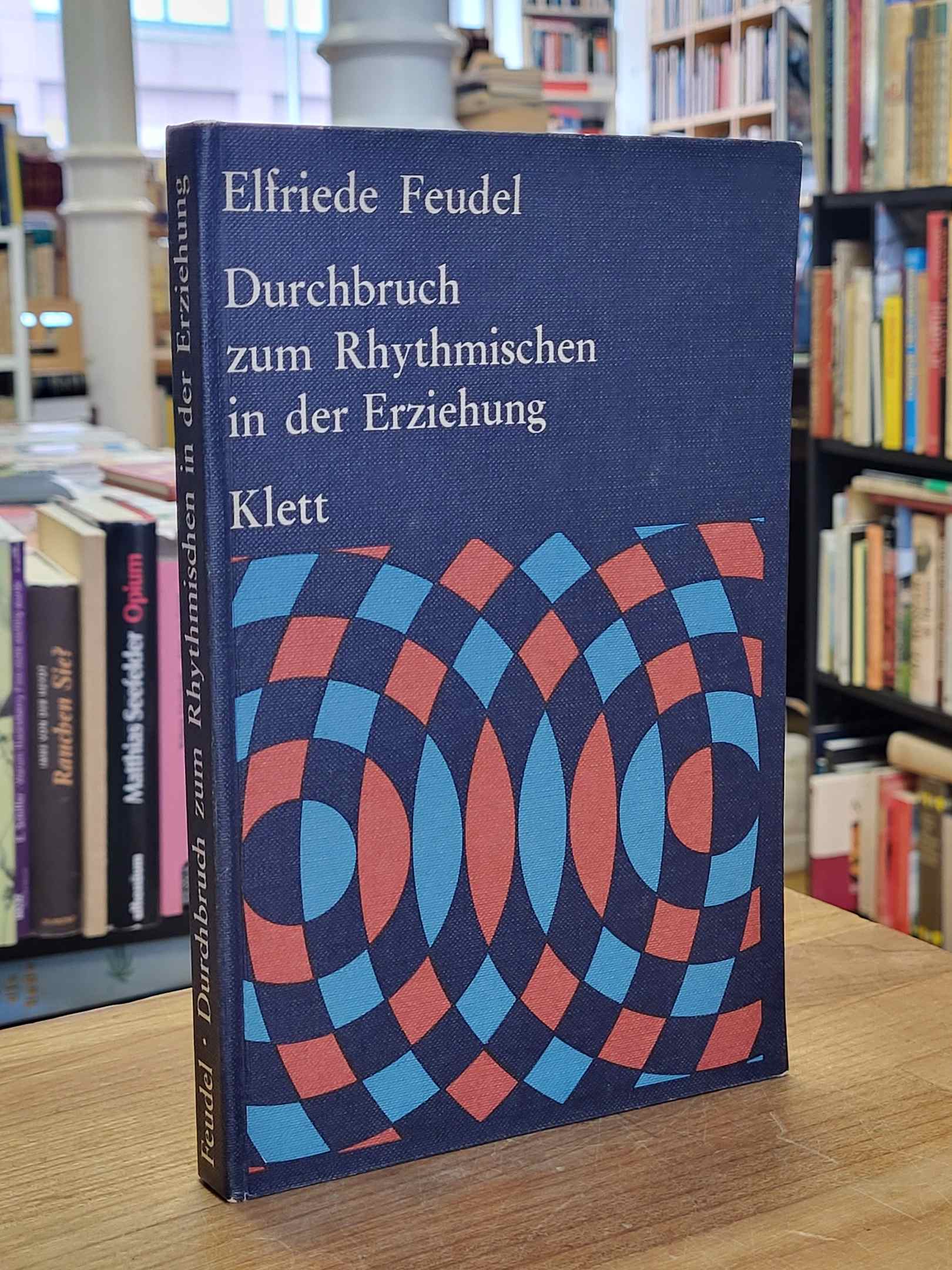 Feudel, Durchbruch zum Rhythmischen in der Erziehung, Feudel, Durchbruch zum Rhythmischen in der Erziehung,
