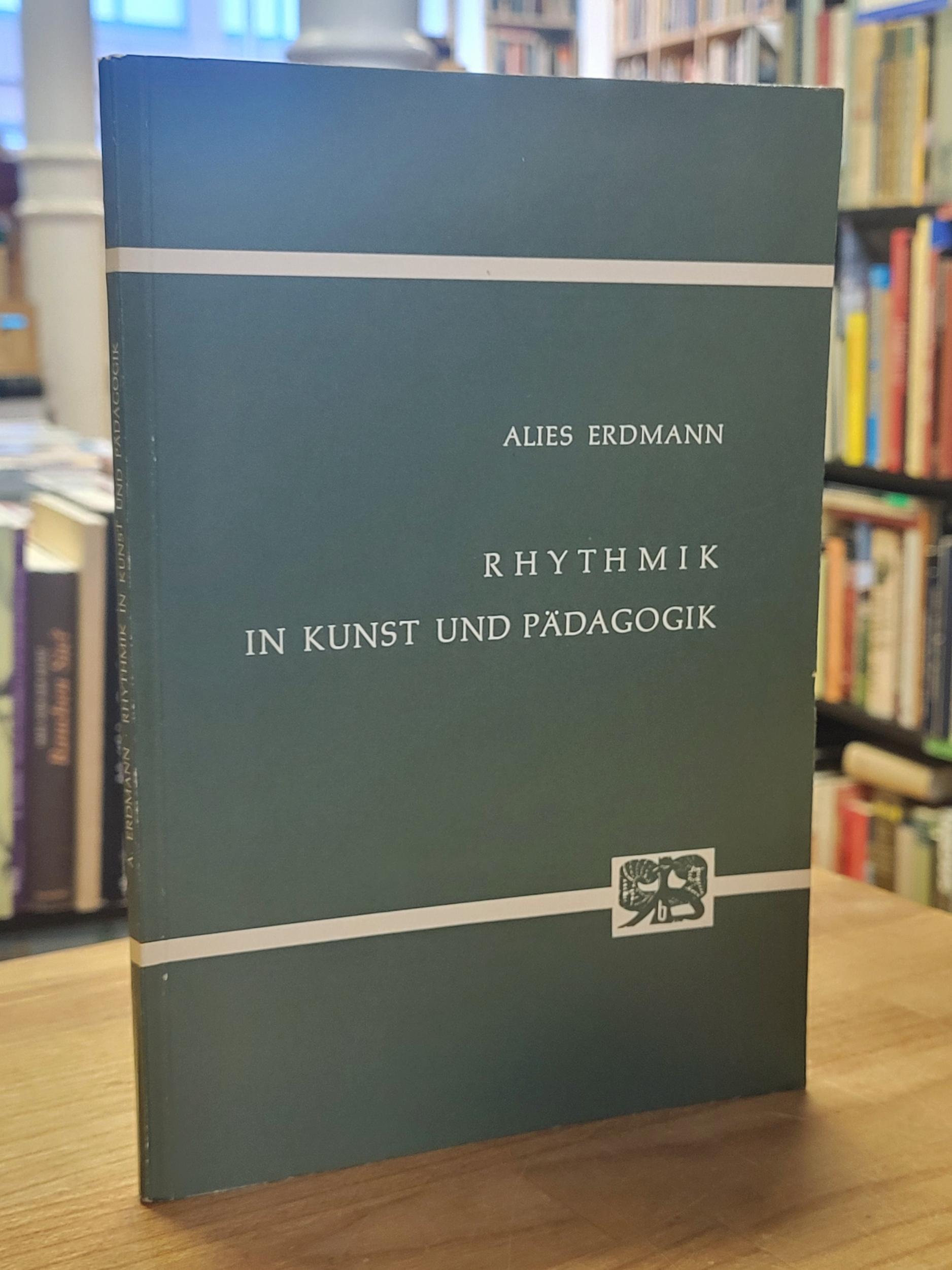 Erdmann, Rhythmik in Kunst und Pädagogik – Rhythmisch-musikaische Bildung und Au Erdmann, Rhythmik in Kunst und Pädagogik – Rhythmisch-musikaische Bildung und Au