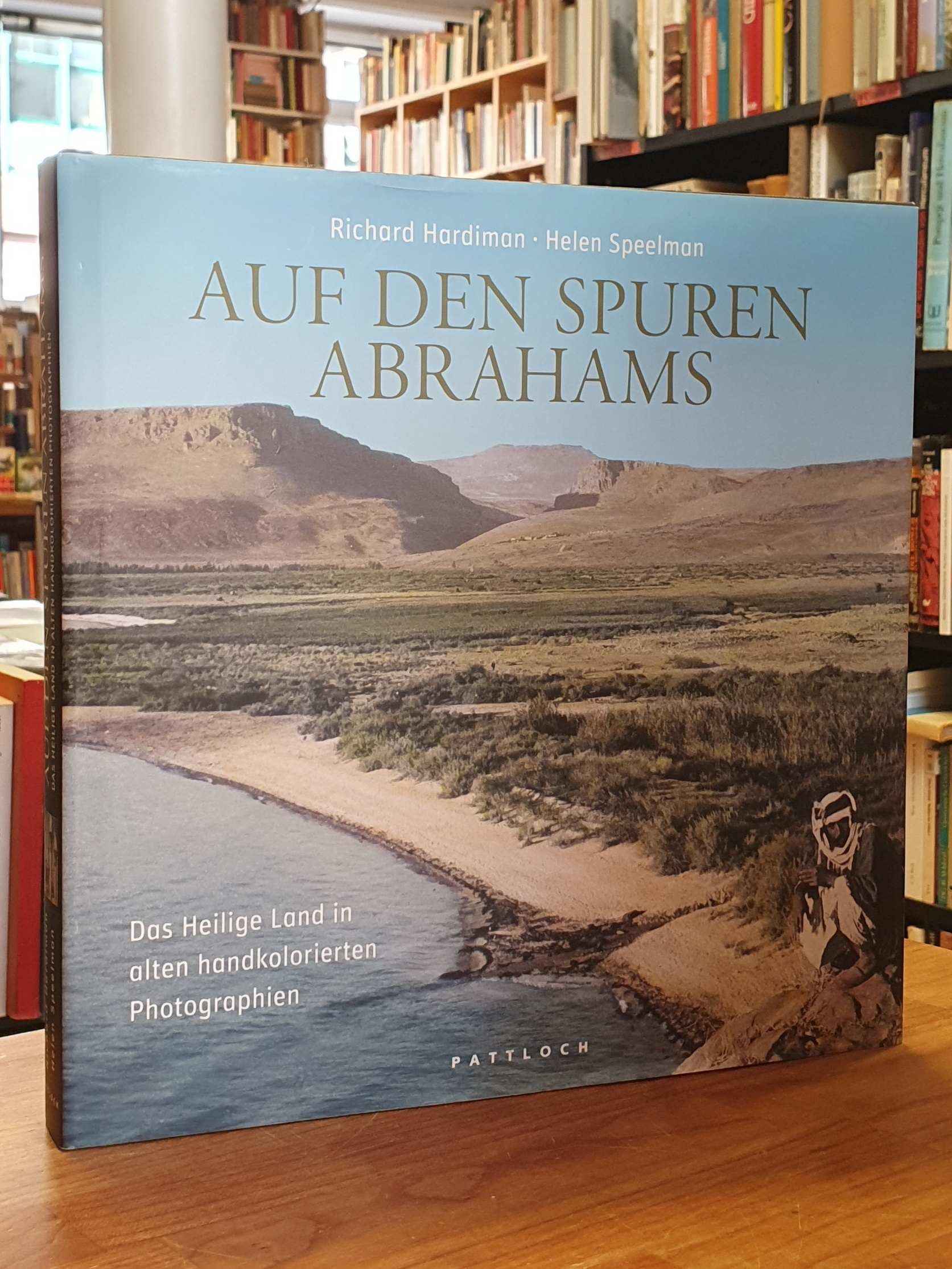 Hardiman, Auf den Spuren Abrahams – Das heilige Land in alten handkolorierten Ph Hardiman, Auf den Spuren Abrahams – Das heilige Land in alten handkolorierten Ph