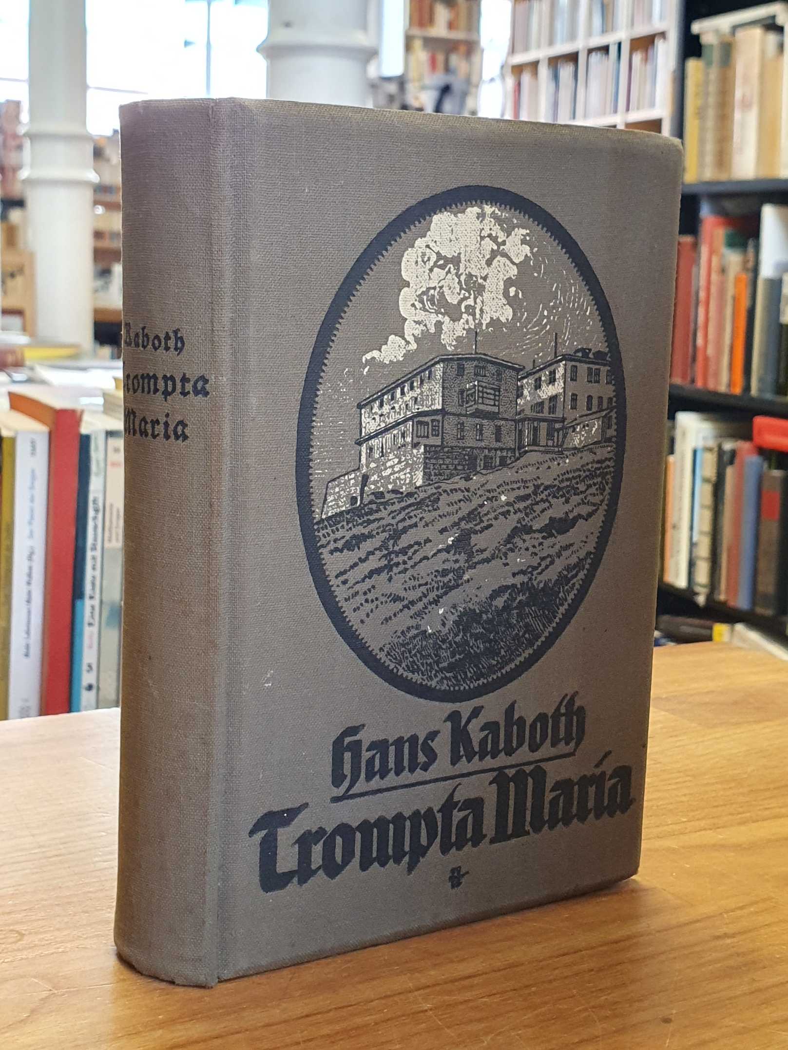 Kaboth, Trompta Maria – Ein Roman aus dem Riesengebirge, Kaboth, Trompta Maria – Ein Roman aus dem Riesengebirge,
