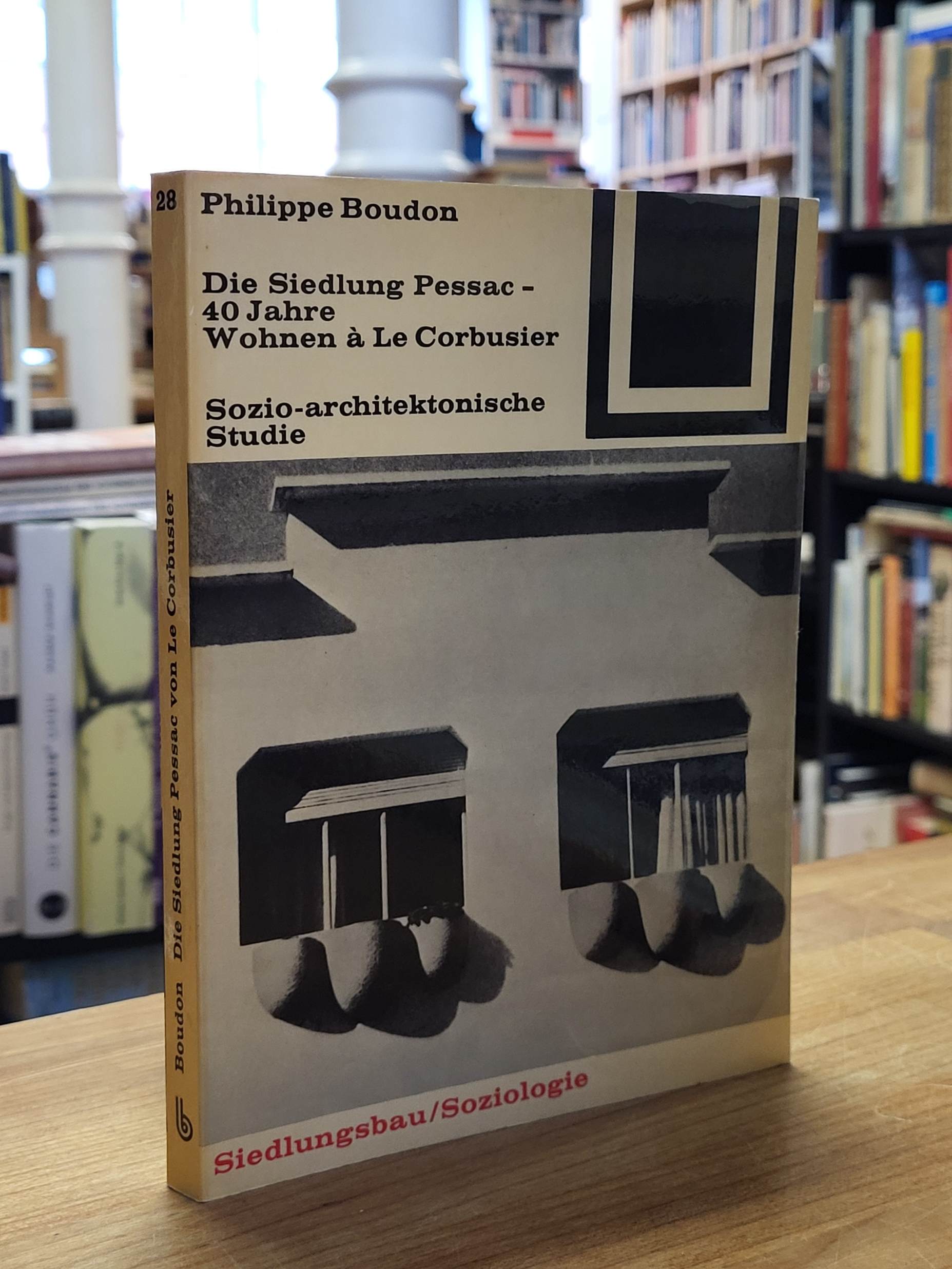 Boudon, Die Siedlung Pessac – 40 Jahre Wohnen à Le Corbusier – Sozio-architekton