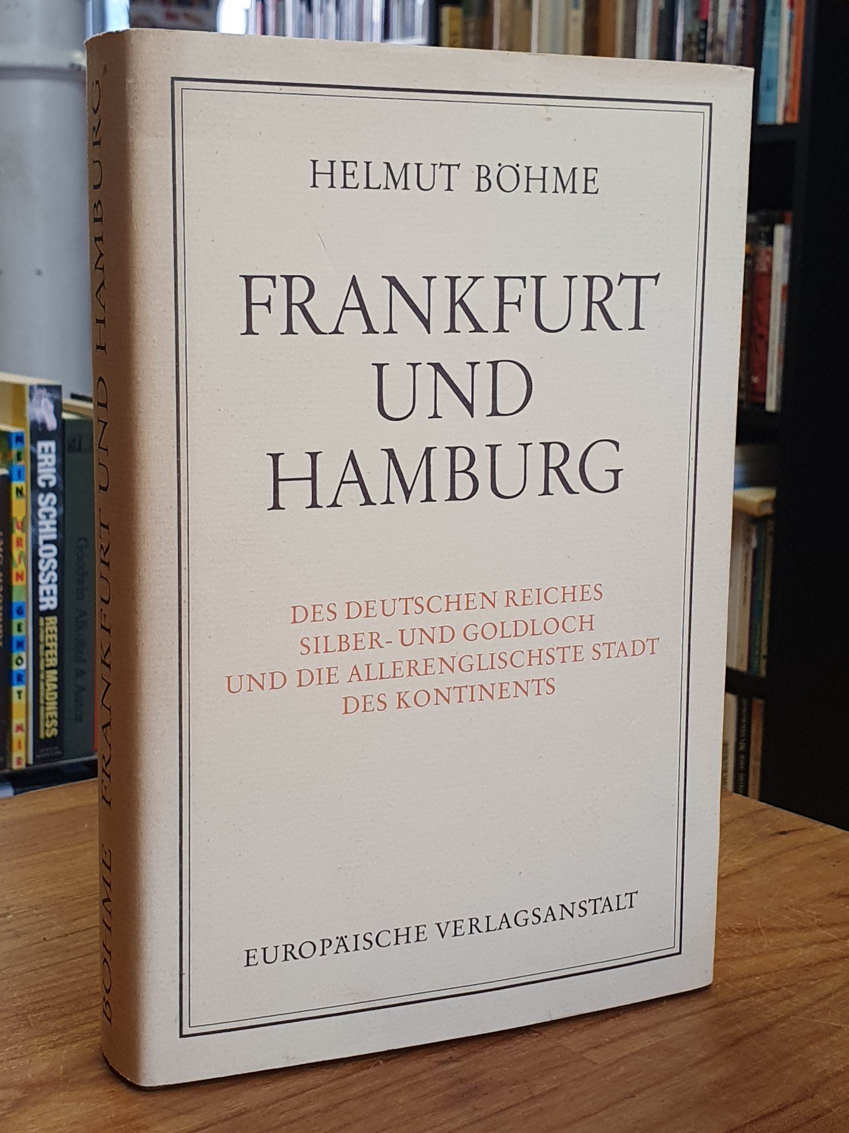 Böhme, Frankfurt und Hamburg – Des deutschen Reiches Silber- und Goldloch und di Böhme, Frankfurt und Hamburg – Des deutschen Reiches Silber- und Goldloch und di