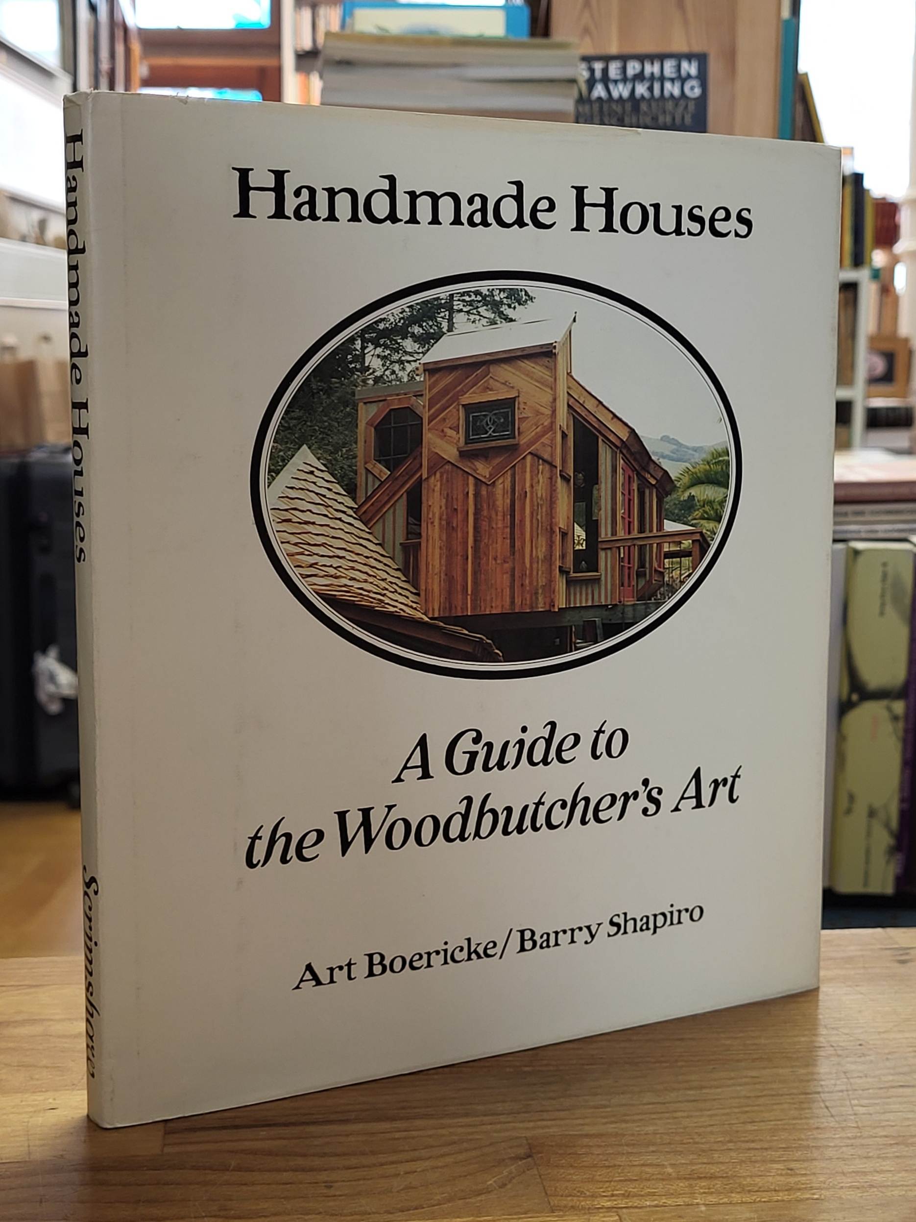 Boericke, Handmade Houses – A Guide to the Woodbutcher’s Art, Boericke, Handmade Houses – A Guide to the Woodbutcher’s Art,